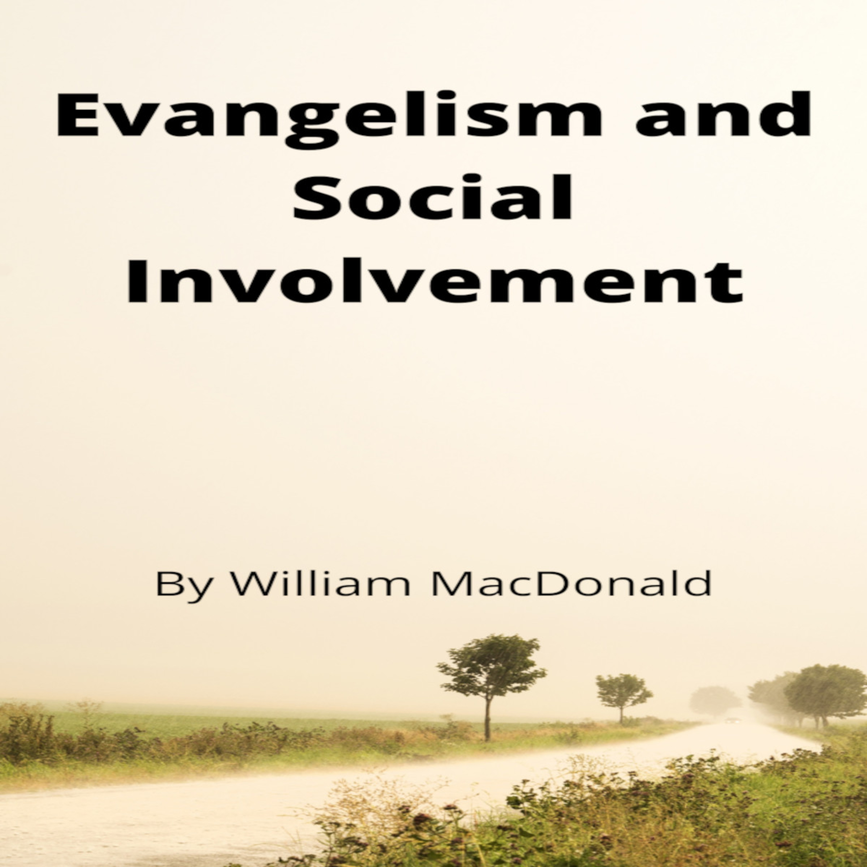 Articles and Writings by William MacDonald. Evangelism and Social Involvement episode artwork