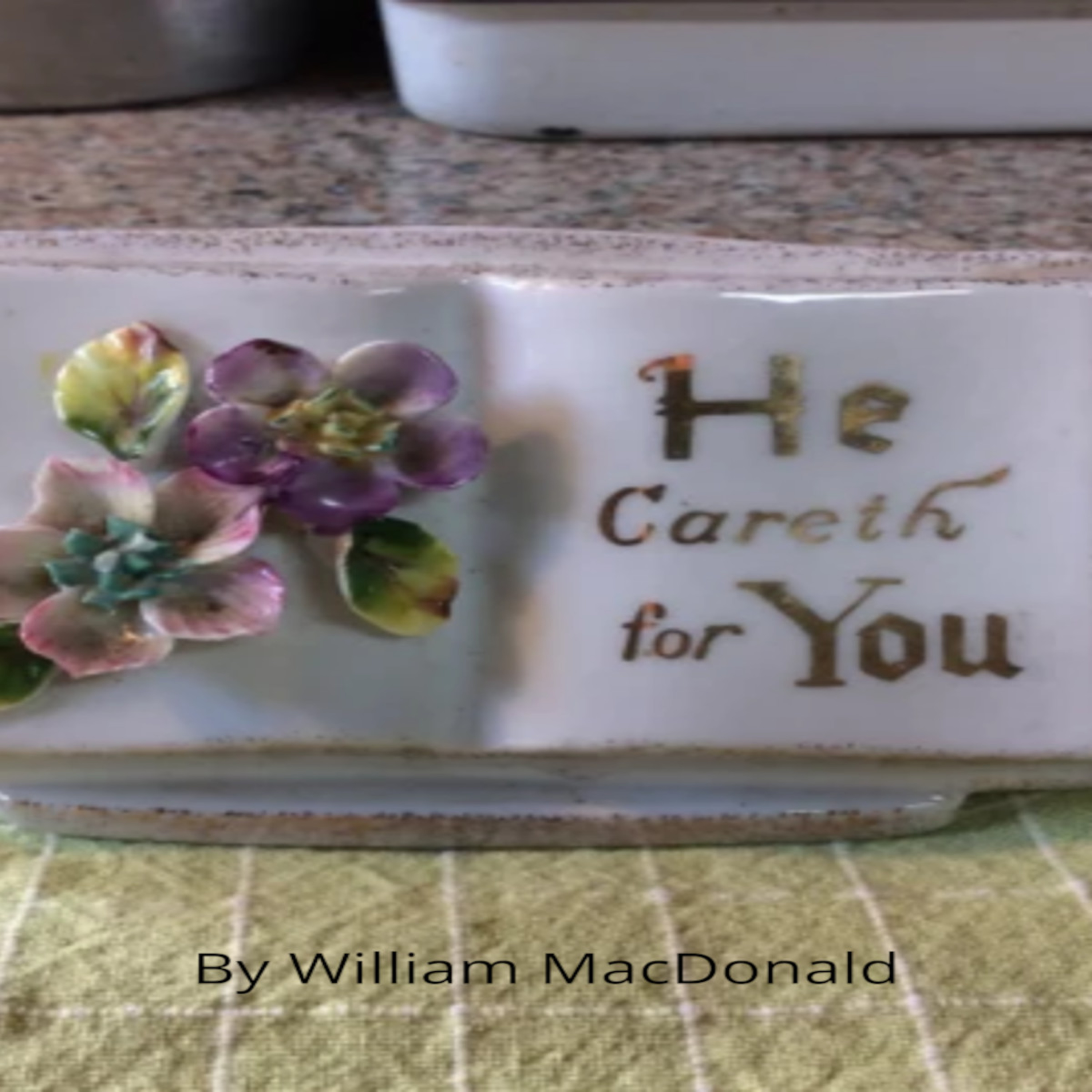 Articles and Writings by William MacDonald. He Careth For You