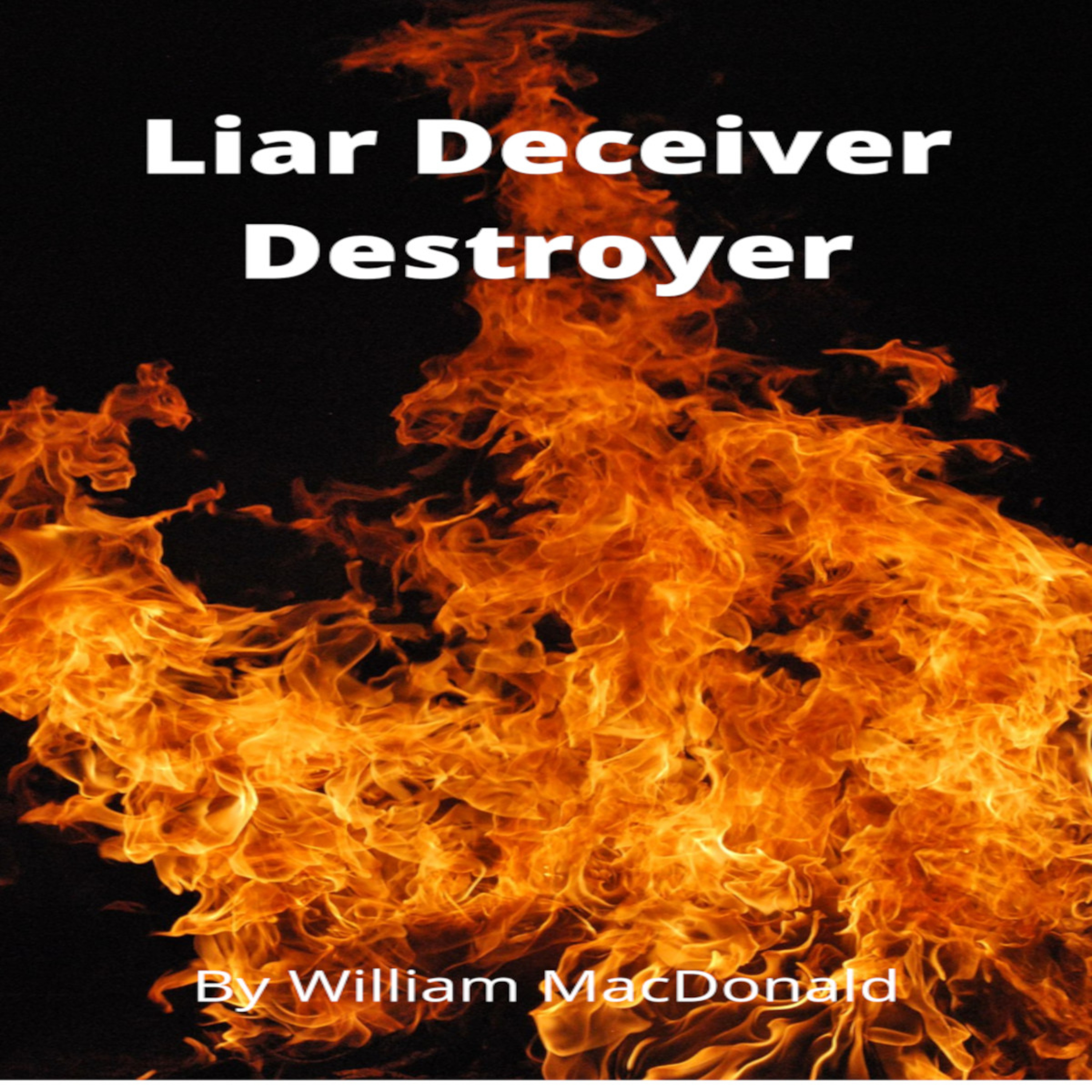 Articles and Writings by William MacDonald. Liar Deceiver Destroyer, diabolos episode artwork