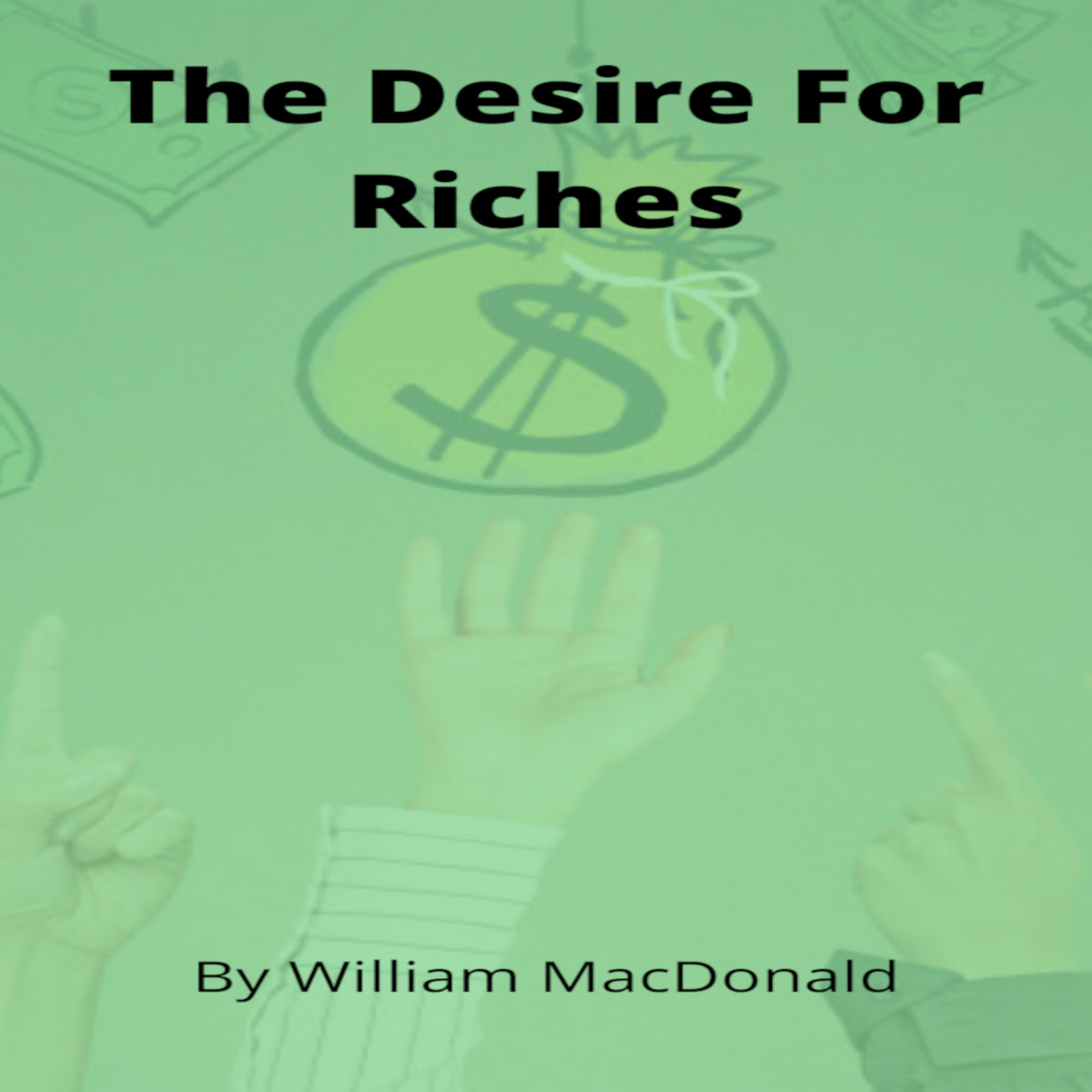 Articles and Writings by William MacDonald. The Desire For Riches episode artwork