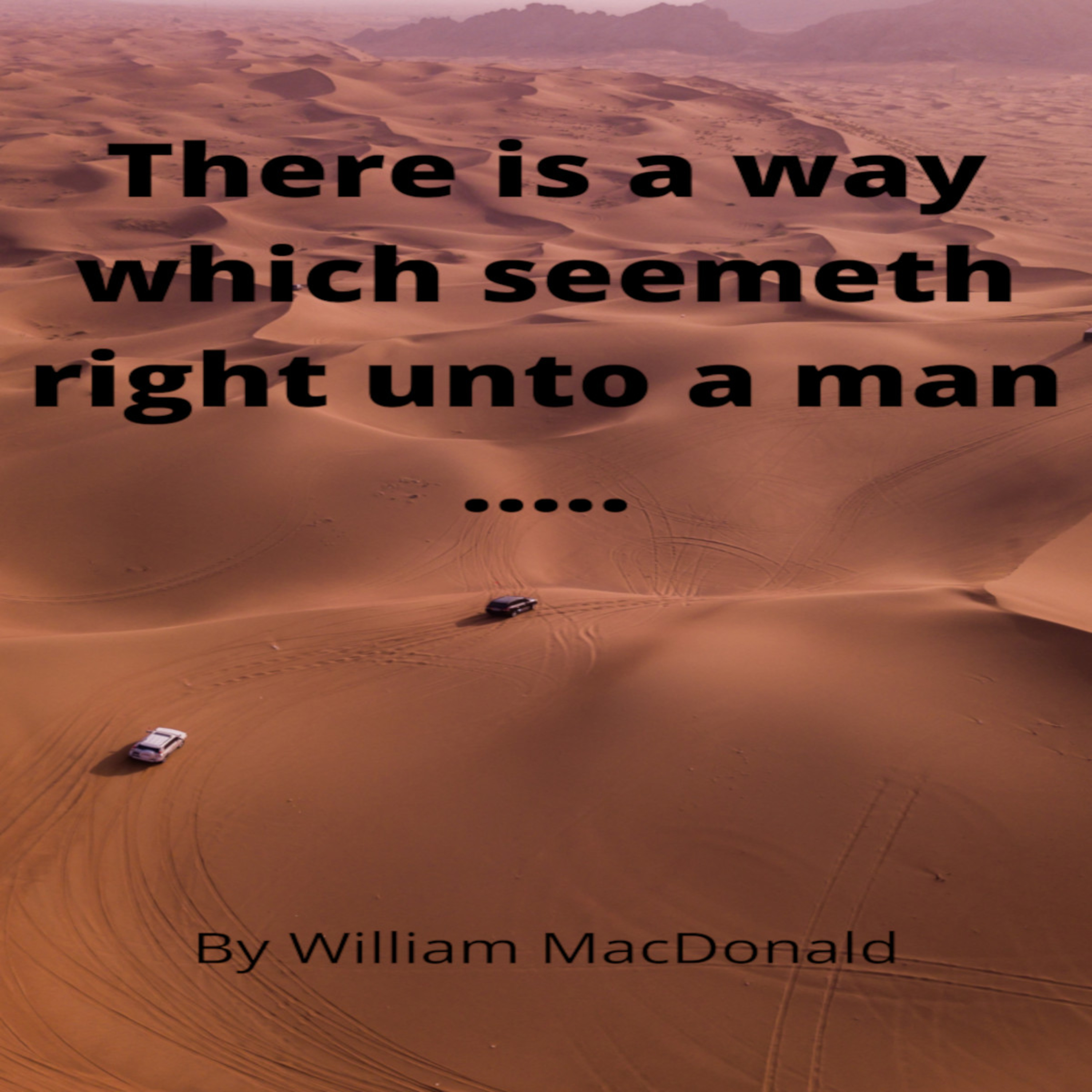Articles and Writings by William MacDonald. There is a way which seemeth right unto a man episode artwork