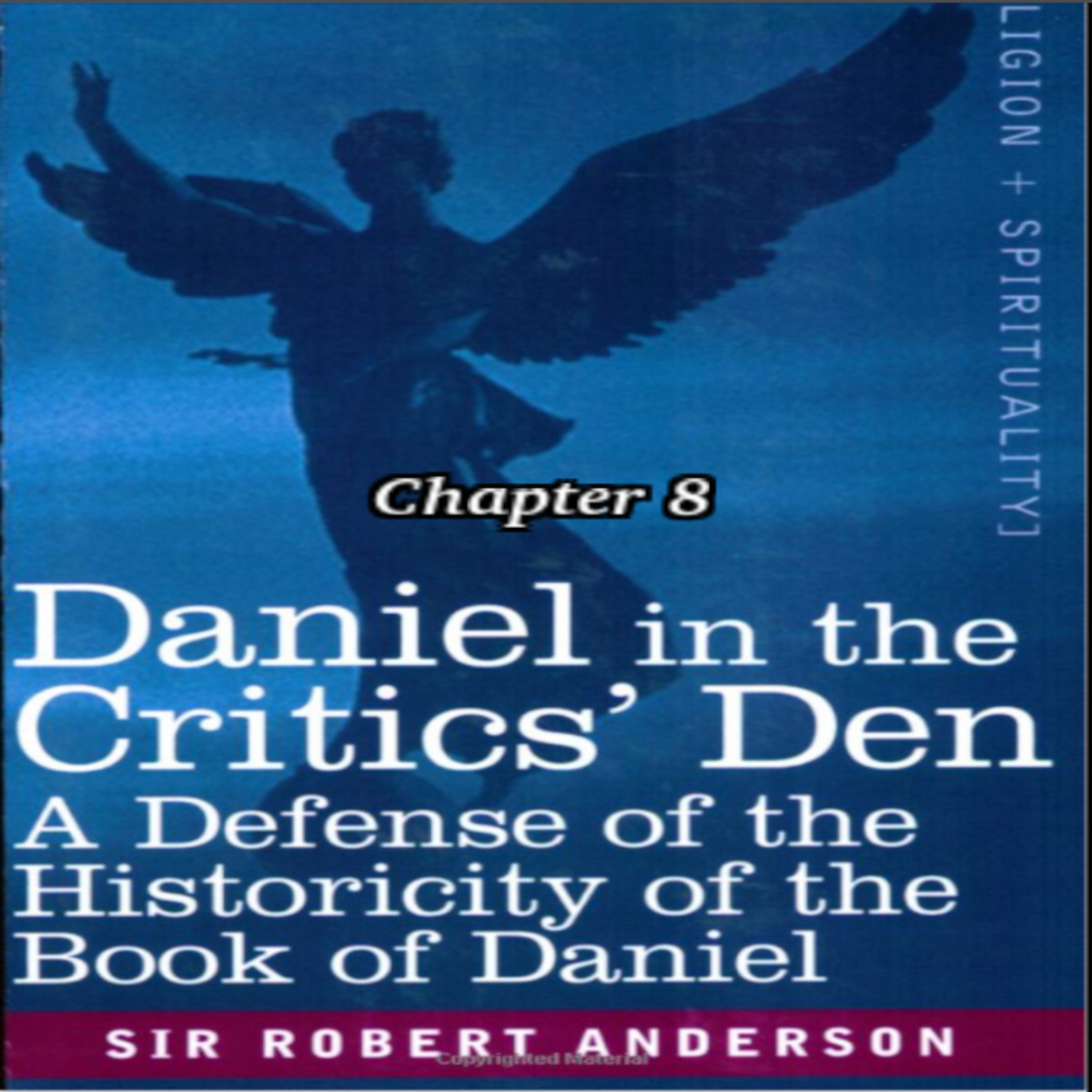 Misc Articles and Writings by Sir Robert Anderson. Daniel in the Critic's Den, Chapter 8 episode artwork
