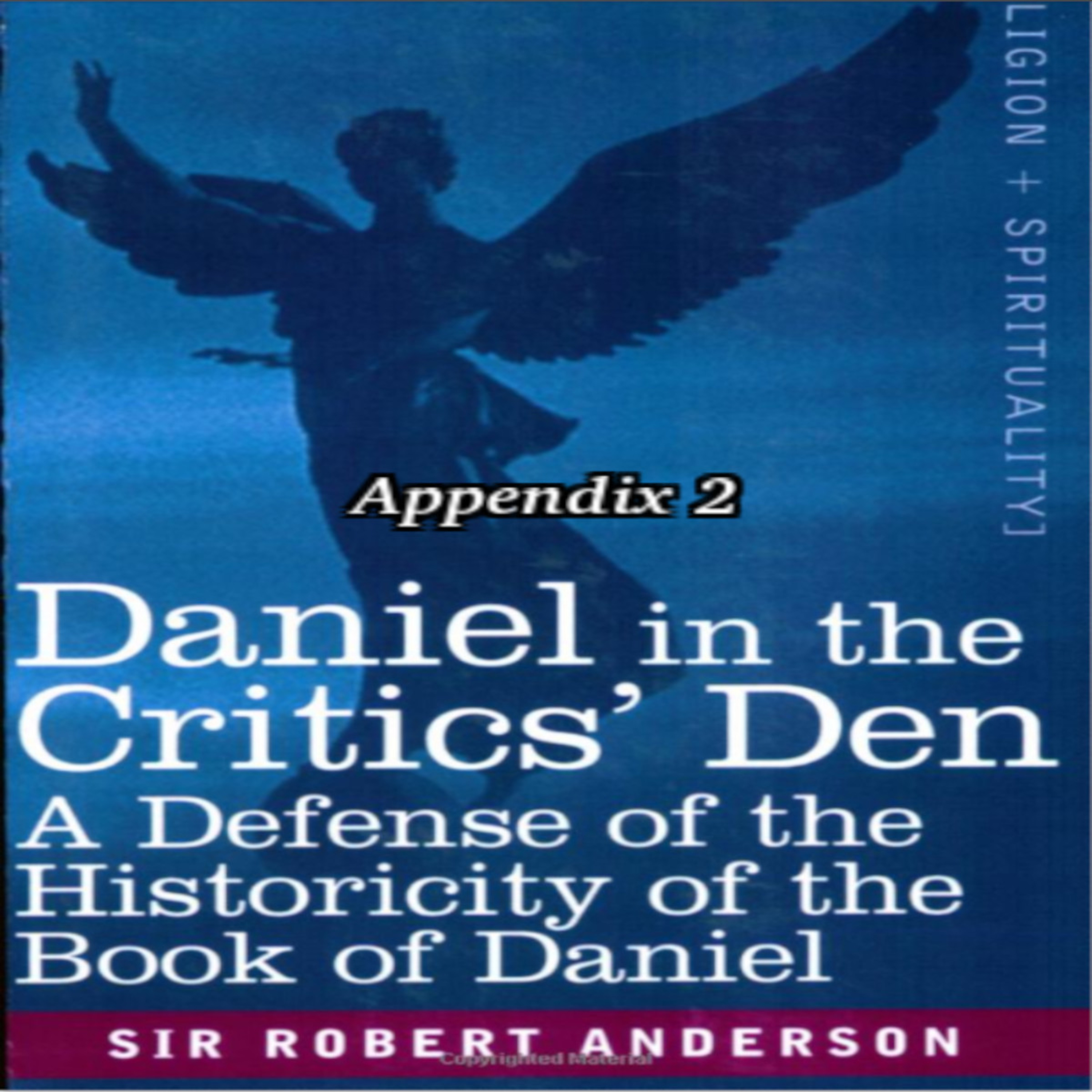 Misc Articles and Writings by Sir Robert Anderson. Daniel in the Critic's Den, Appendix 2