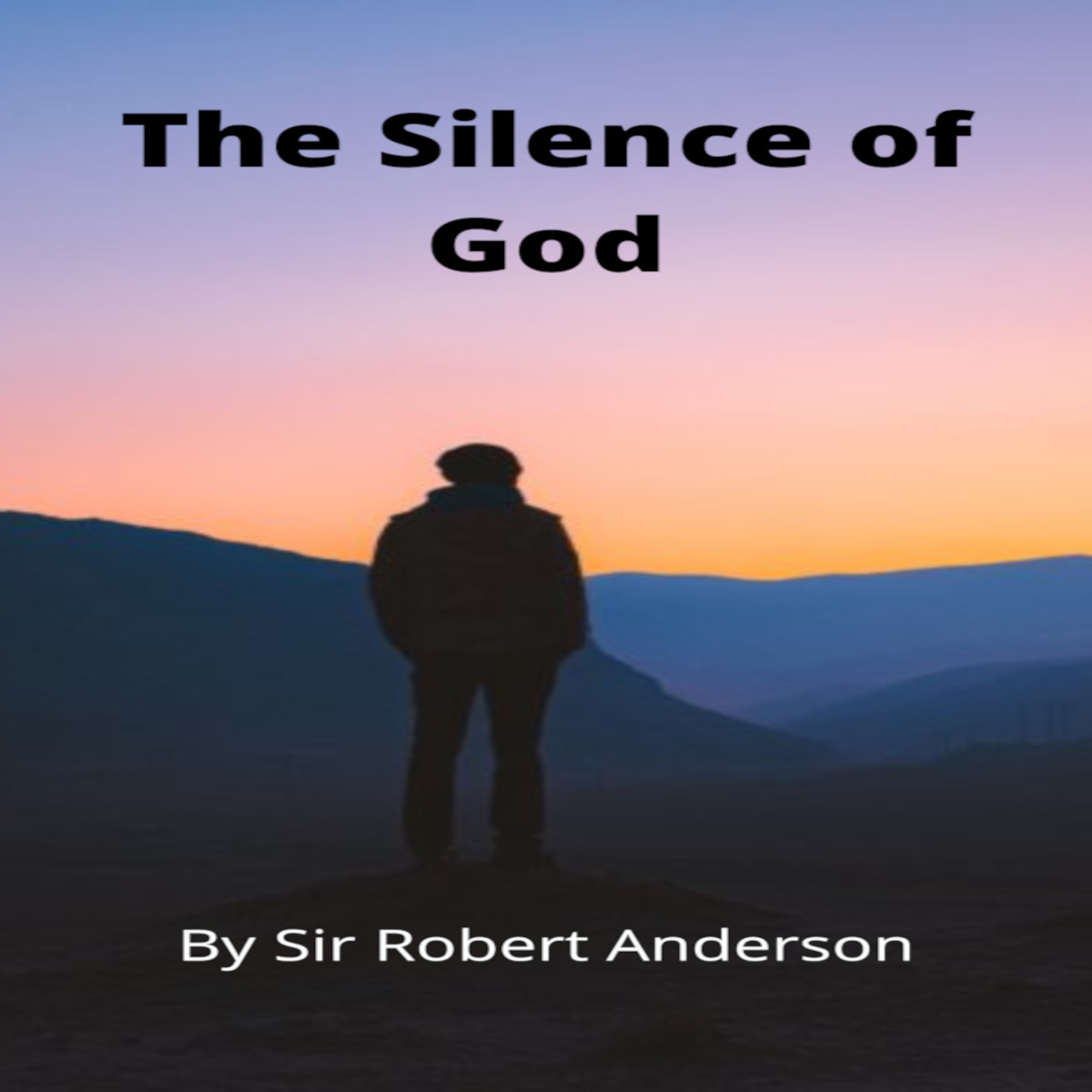 Articles by Sir Robert Anderson. The Silence of God. episode artwork