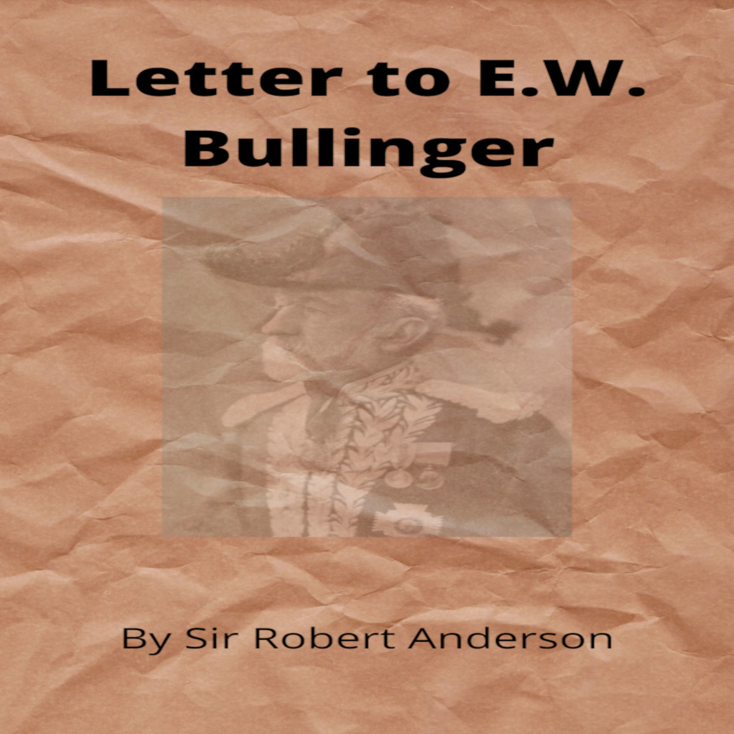 Articles by Sir Robert Anderson. Letter to E.W. Bullinger.