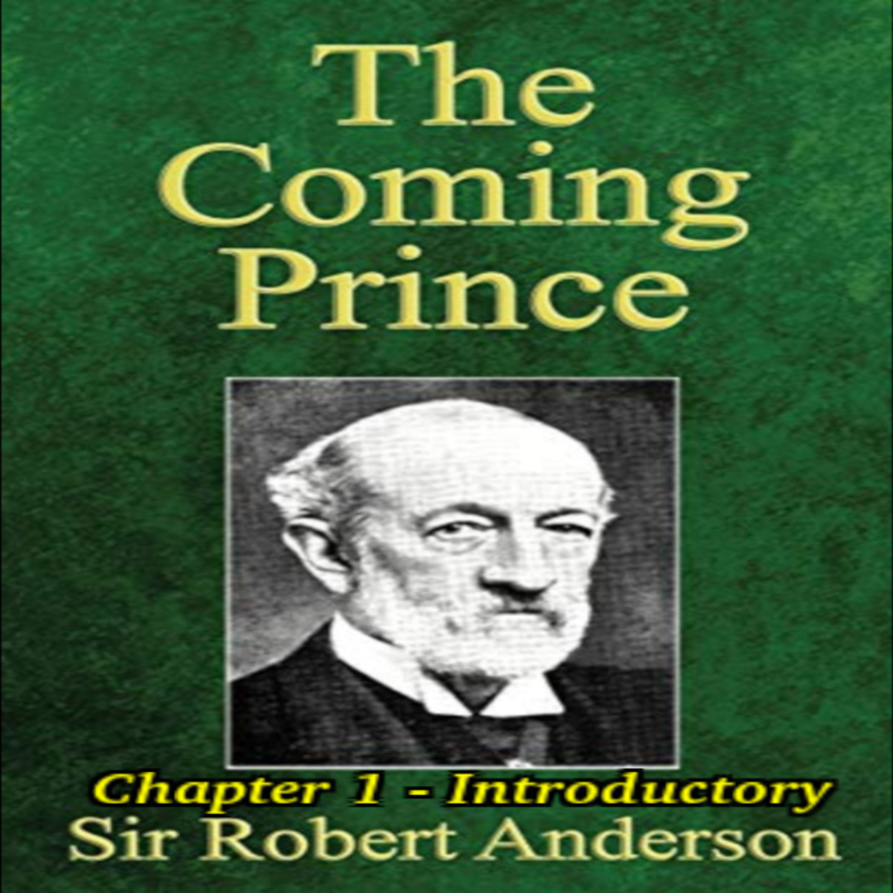 The Coming Prince by Sir Robert Anderson. Chapter 1 and Introduction episode artwork