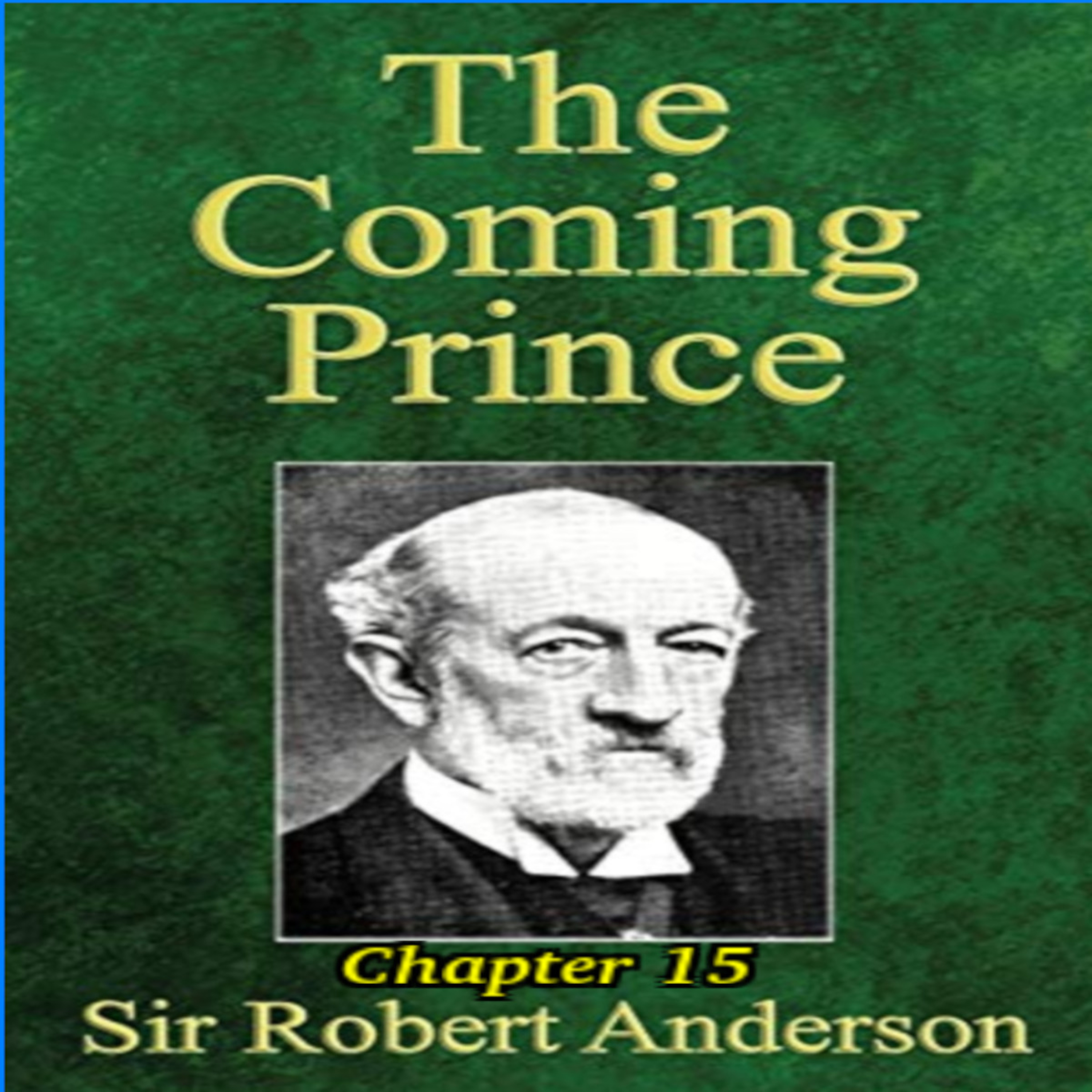 The Coming Prince by Sir Robert Anderson. Chapter 15 episode artwork