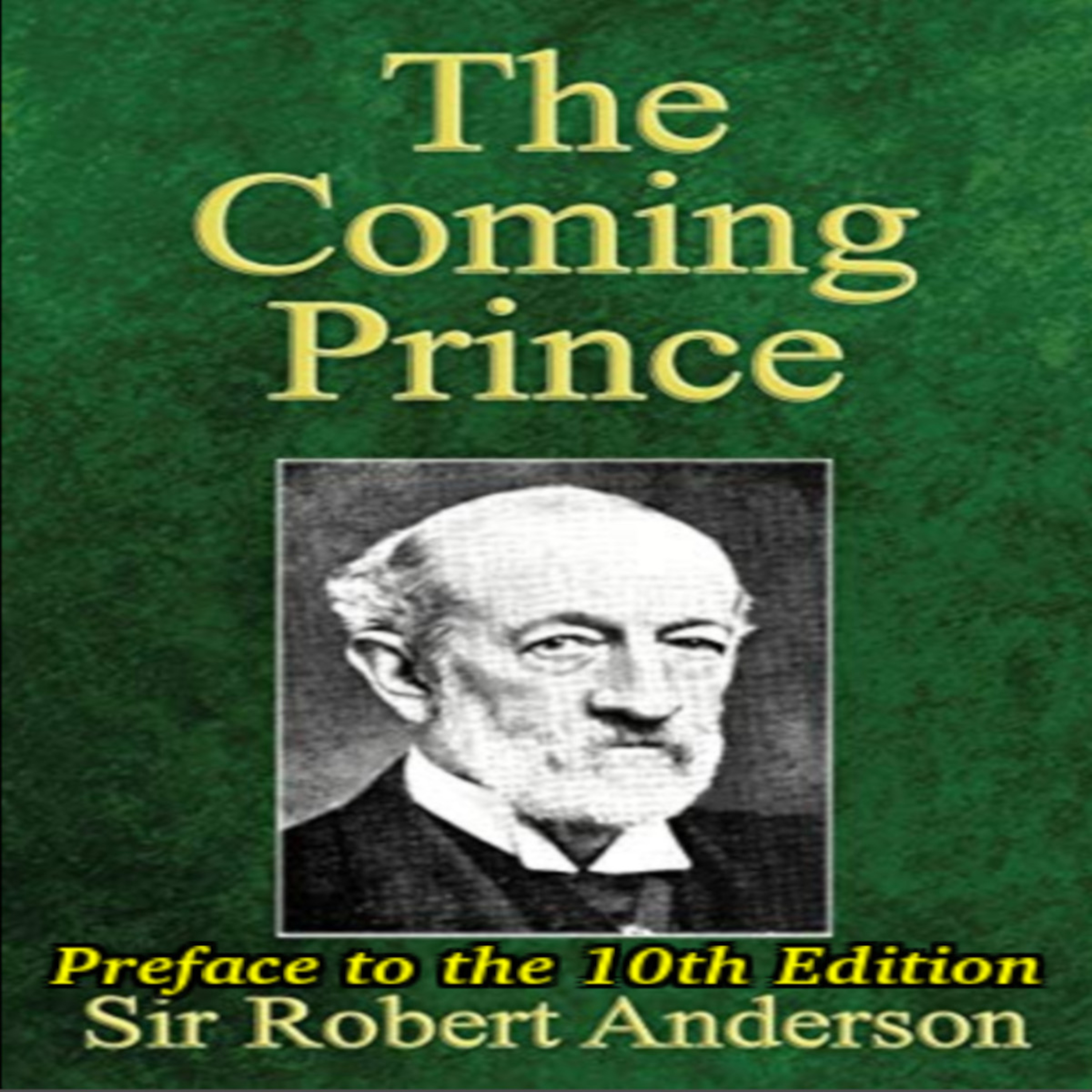 The Coming Prince by Sir Robert Anderson. Preface to the 10th Edition