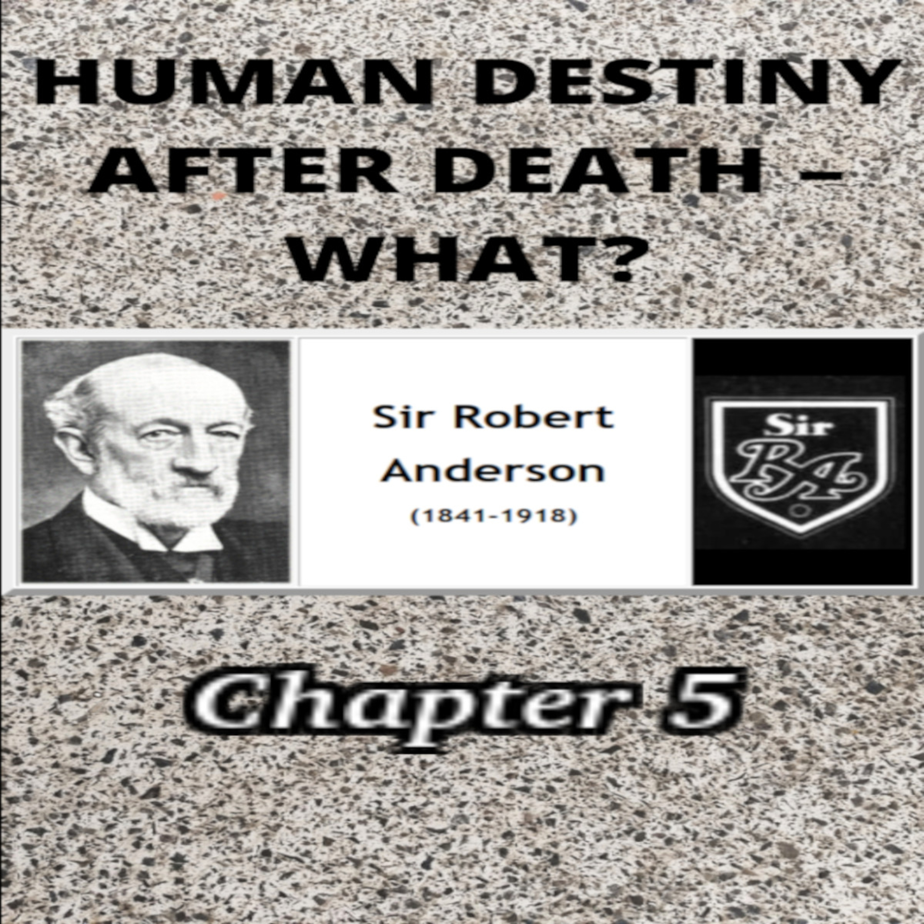 Human Destiny by Sir Robert Anderson. Chapter 5, "THE WIDER HOPE"