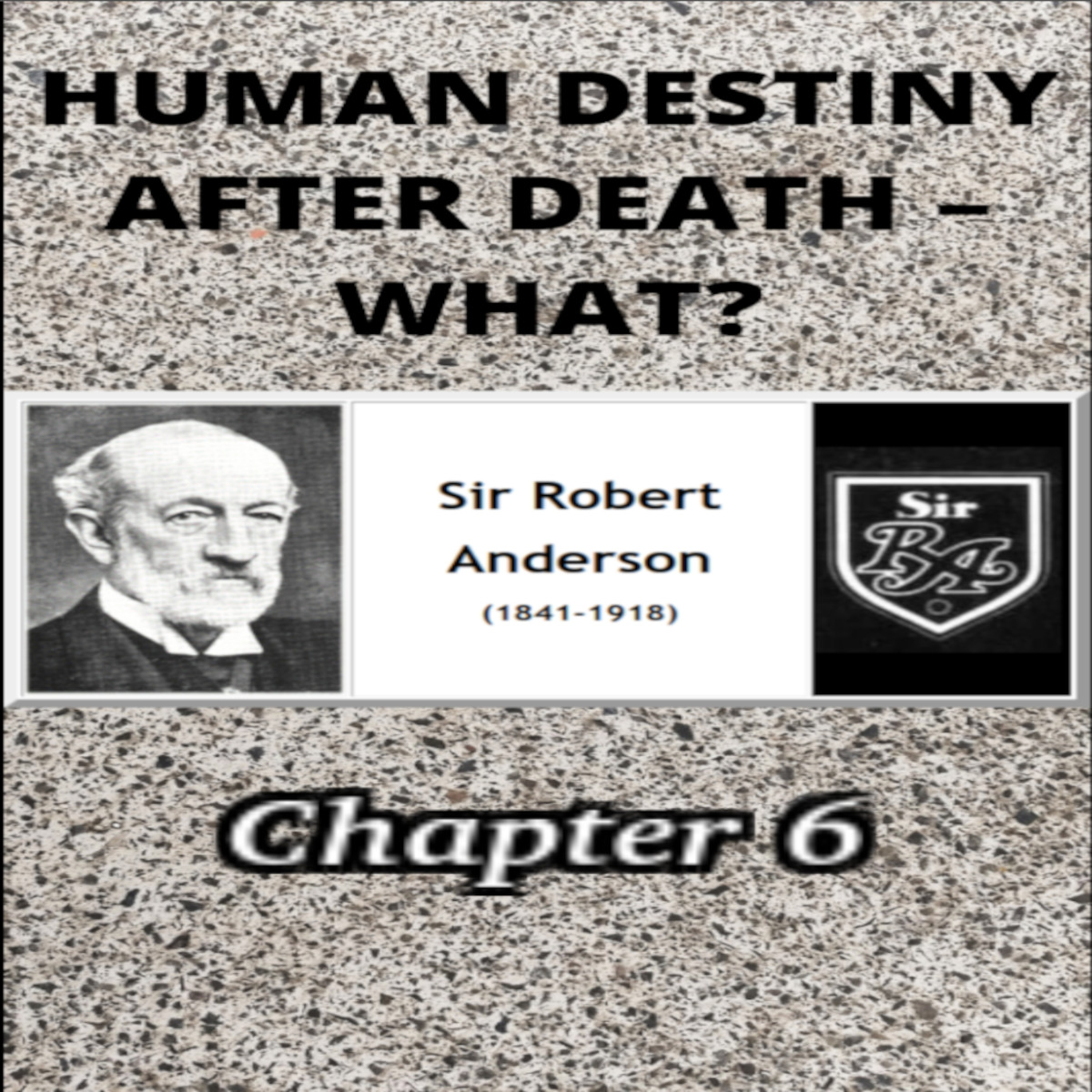 Human Destiny by Sir Robert Anderson. Chapter 6, WHAT IS LIFE? episode artwork