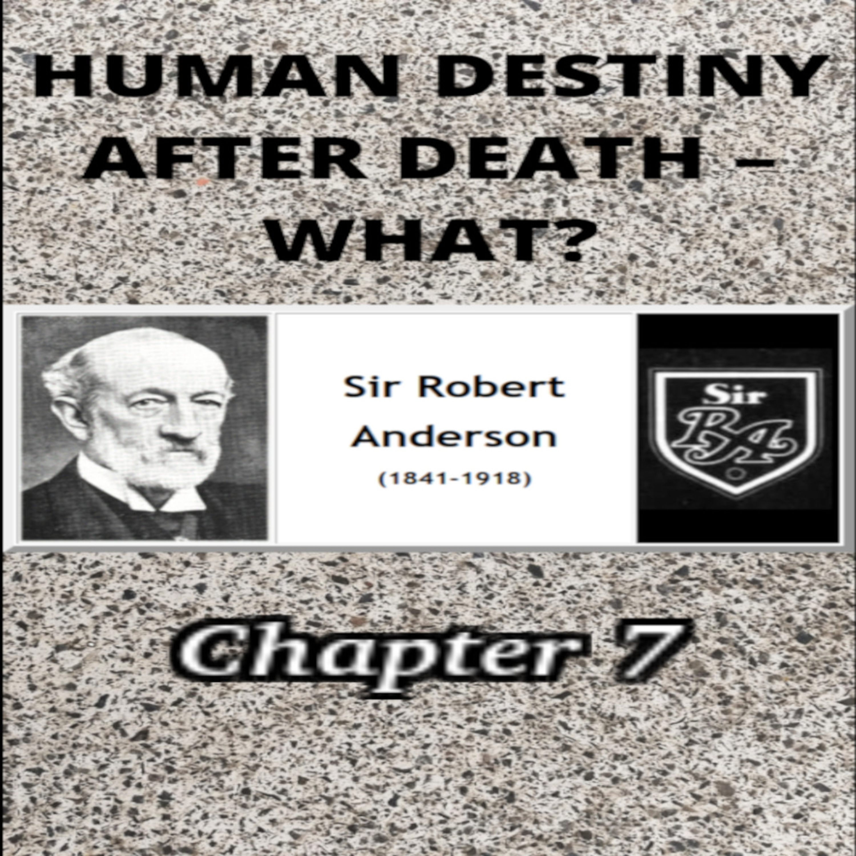 Human Destiny by Sir Robert Anderson. Chapter 7, "ETERNAL LIFE IN CHRIST"