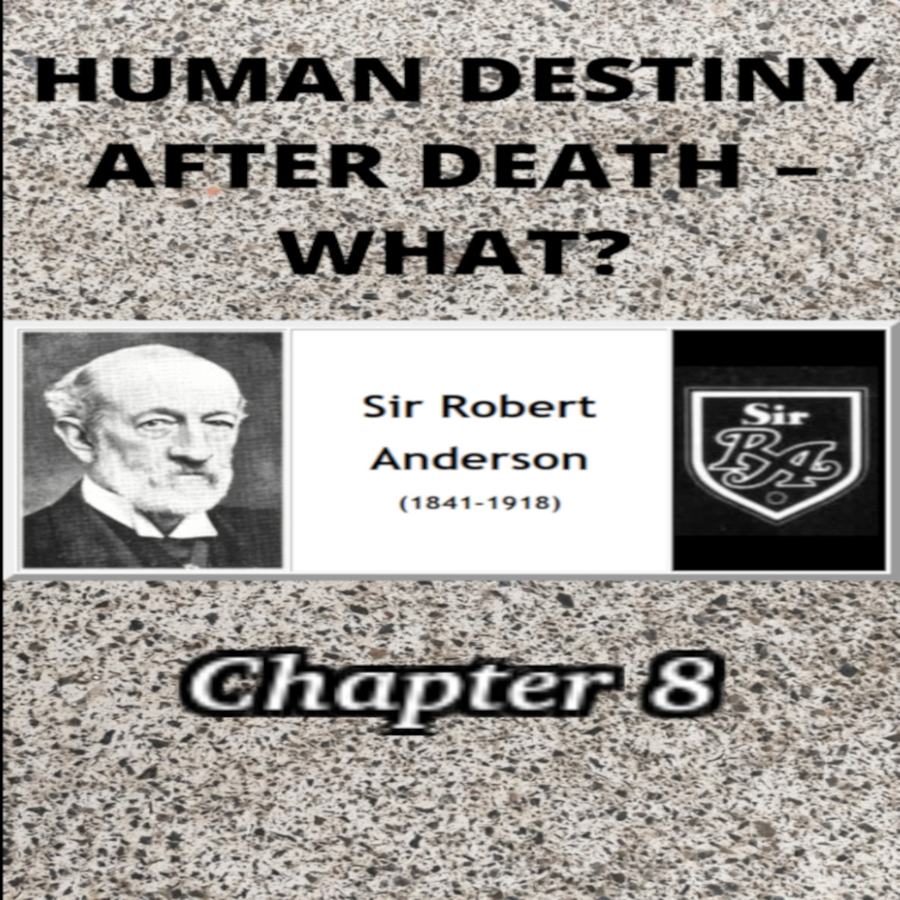 Human Destiny by Sir Robert Anderson. Chapter 8, ANNIHILATION episode artwork