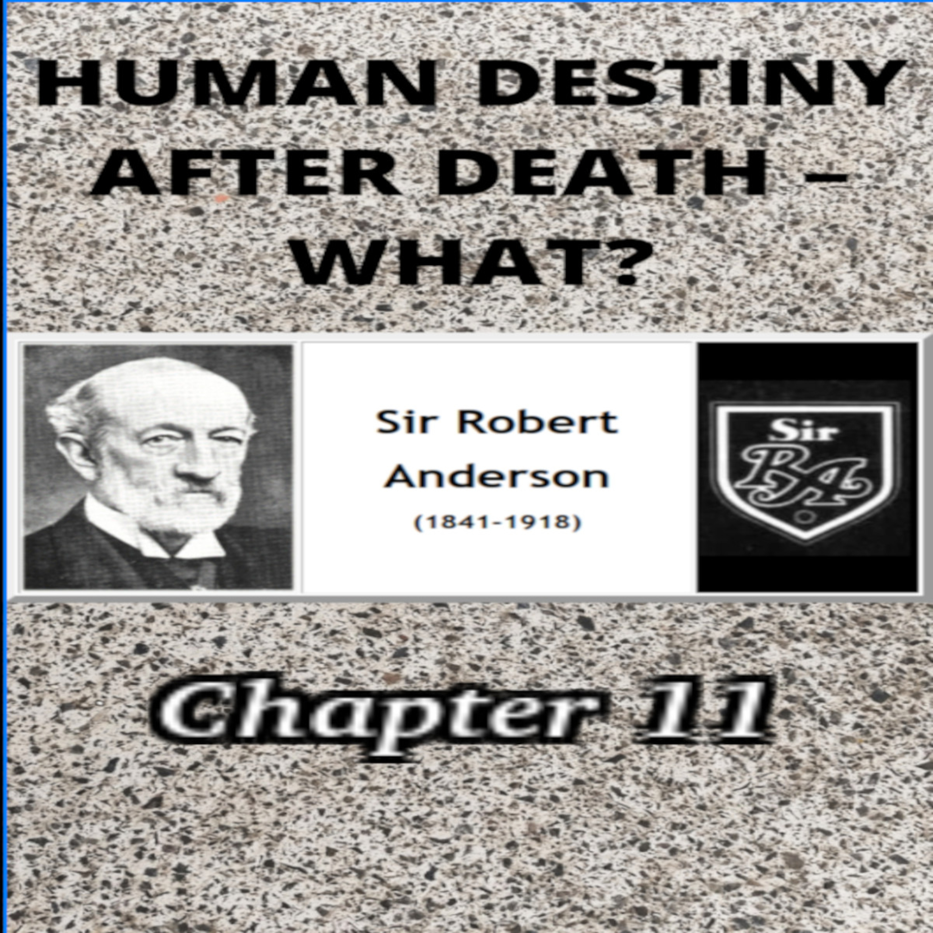 Human Destiny by Sir Robert Anderson. Chapter 11, THE QUESTION DISCUSSED episode artwork