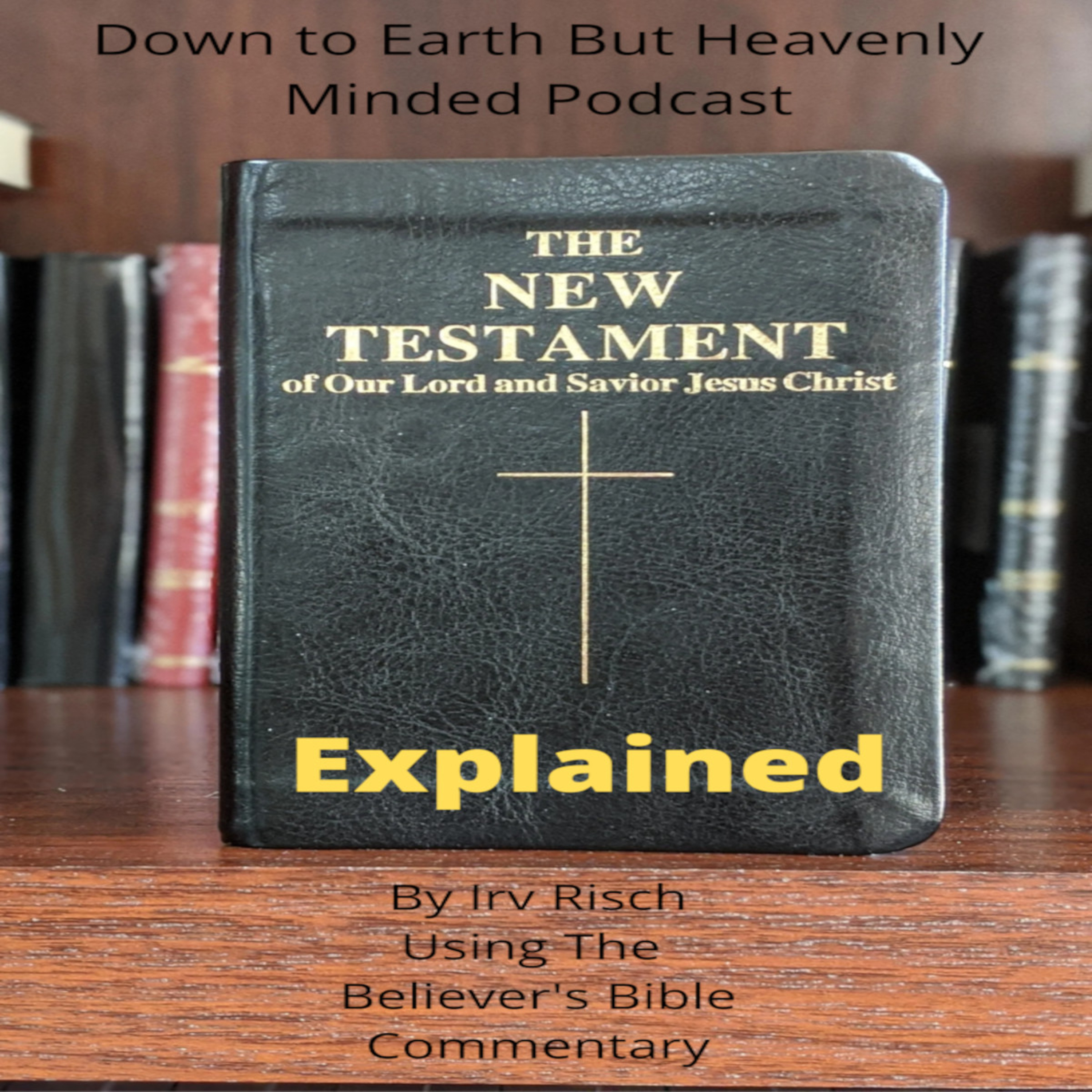 The New Testament Explained, On Down to Earth But Heavenly Minded Podcast, Matthew 22