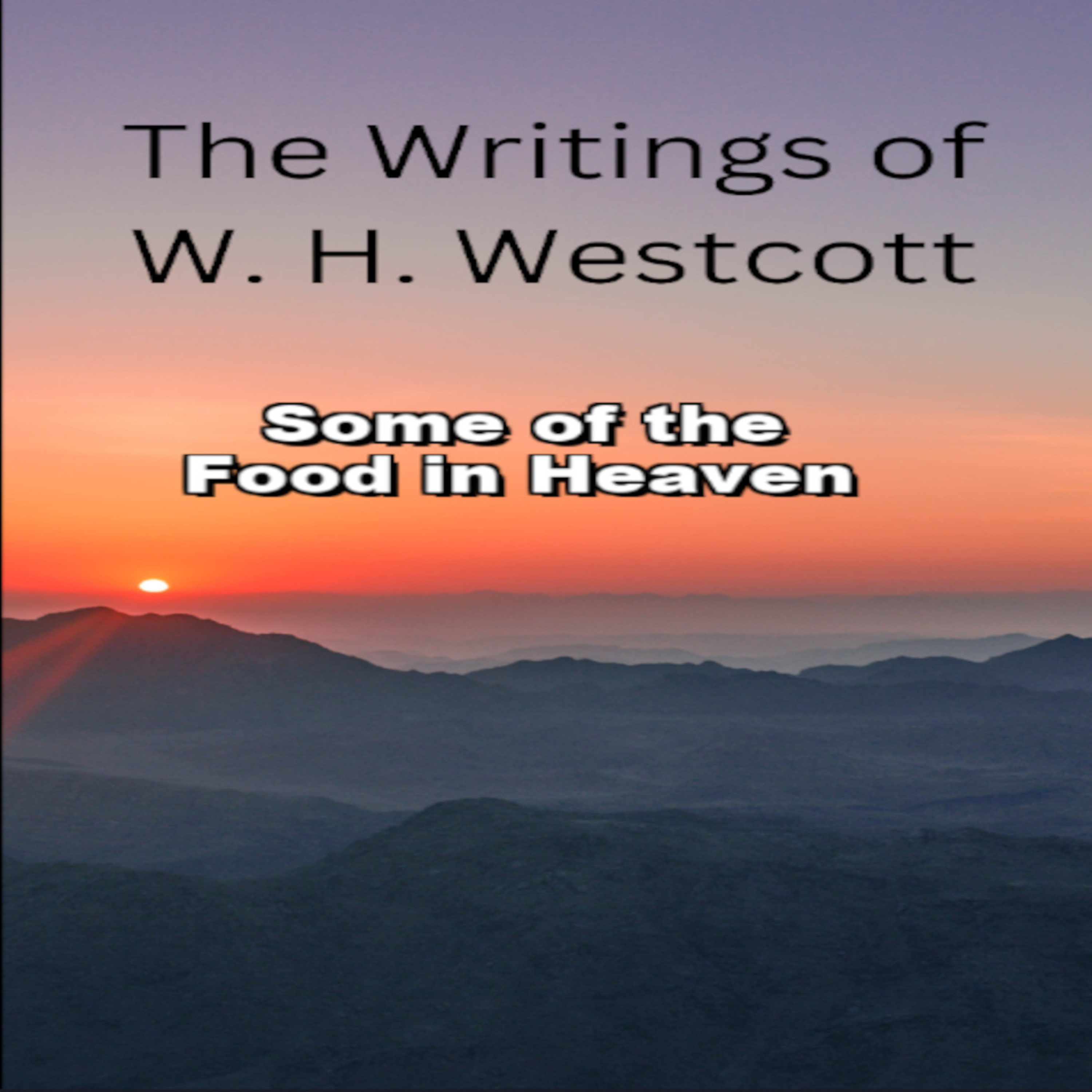 The Writings and Teachings of W. H. Westcott, Some of the Food in Heaven