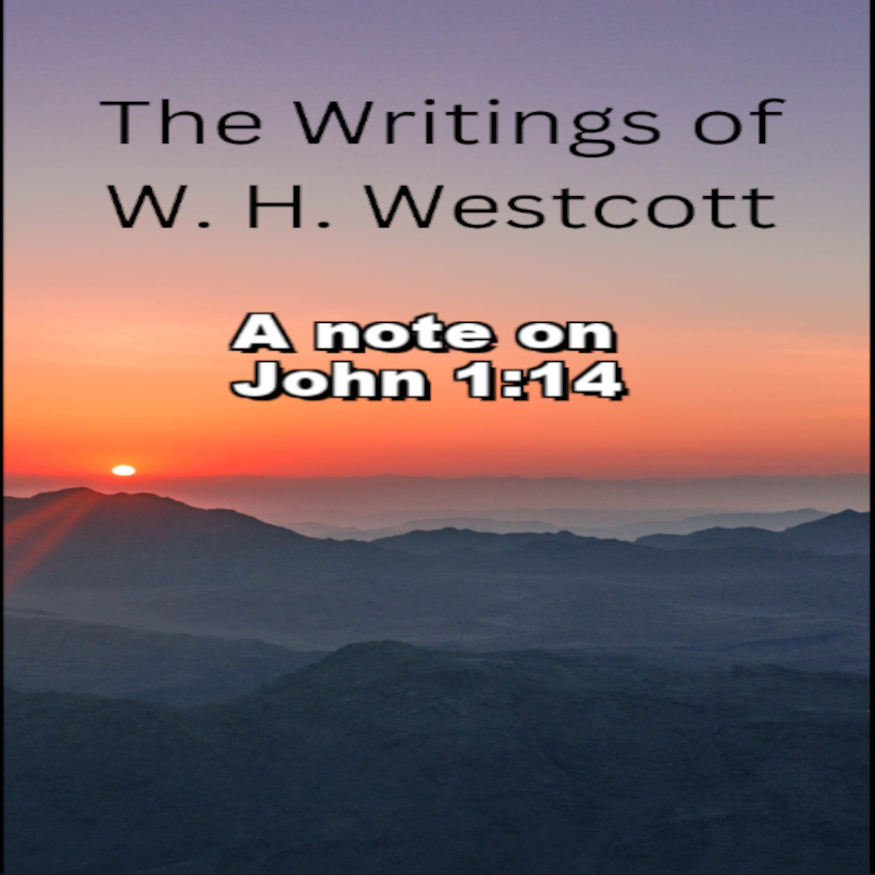 The Writings and Teachings of W. H. Westcott, A note on John 1:14
