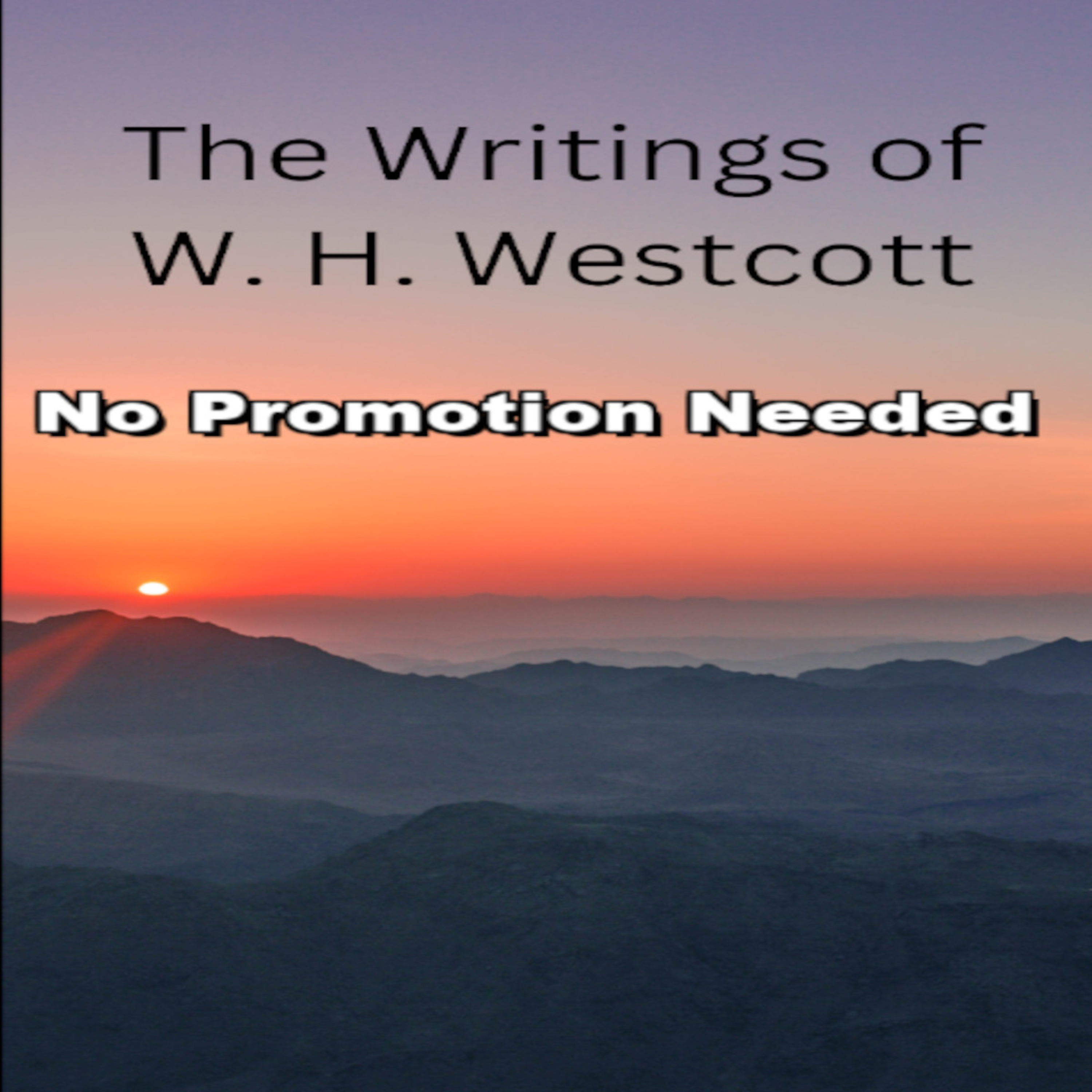 The Writings and Teachings of W. H. Westcott, No Promotion Needed