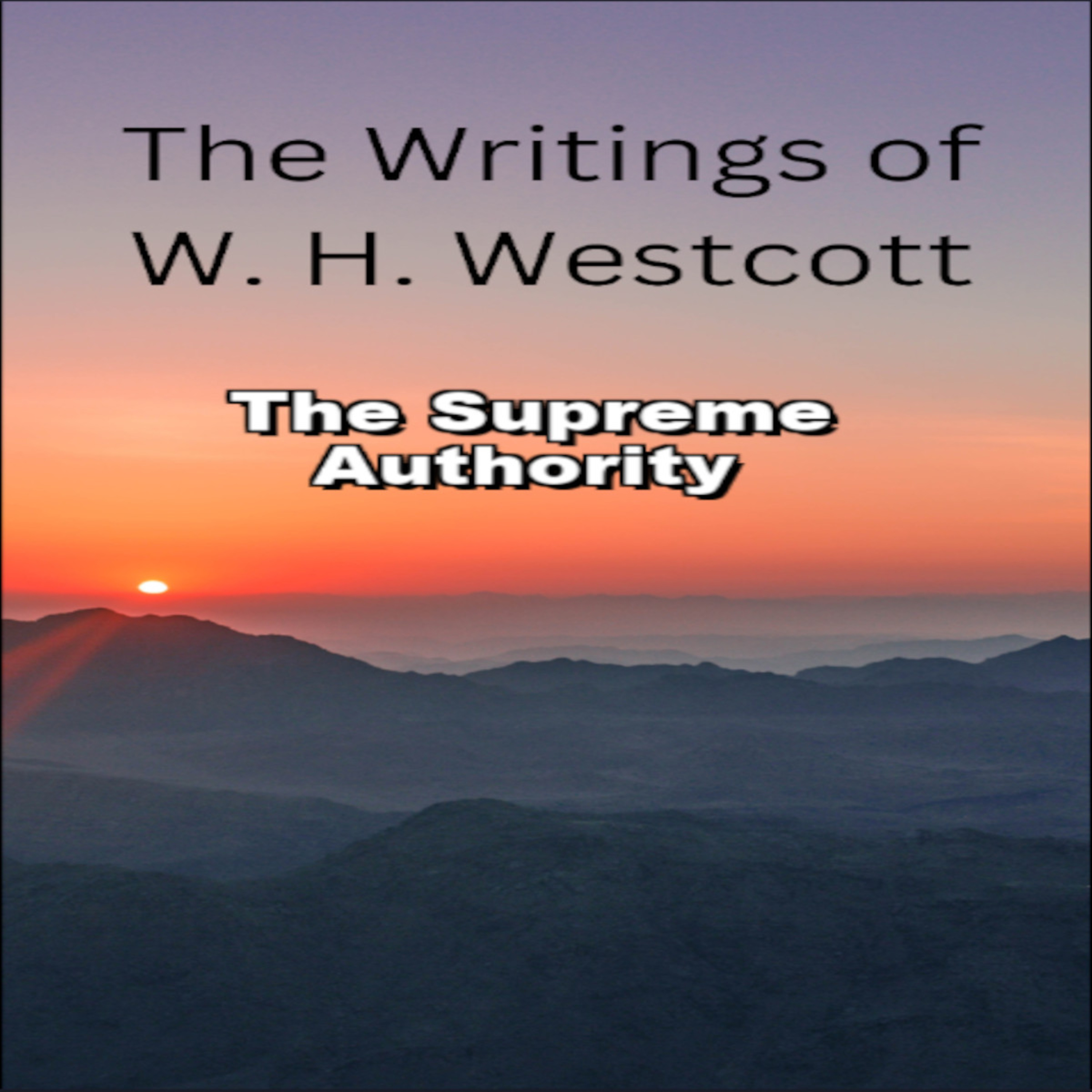 The Writings and Teachings of W. H. Westcott, The Supreme Authority