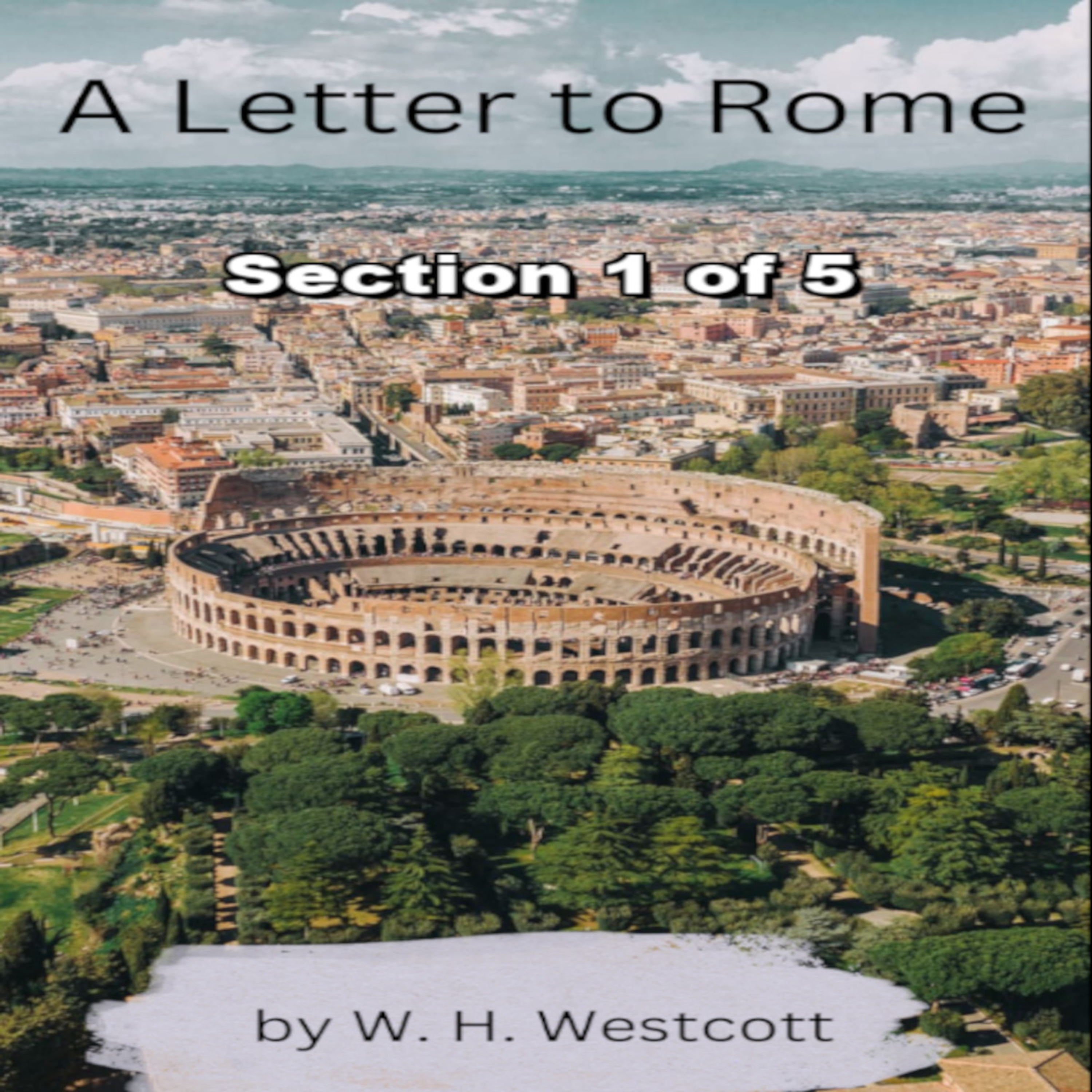 A Letter to Rome, by W. H. Westcott, Section 1 of 5.