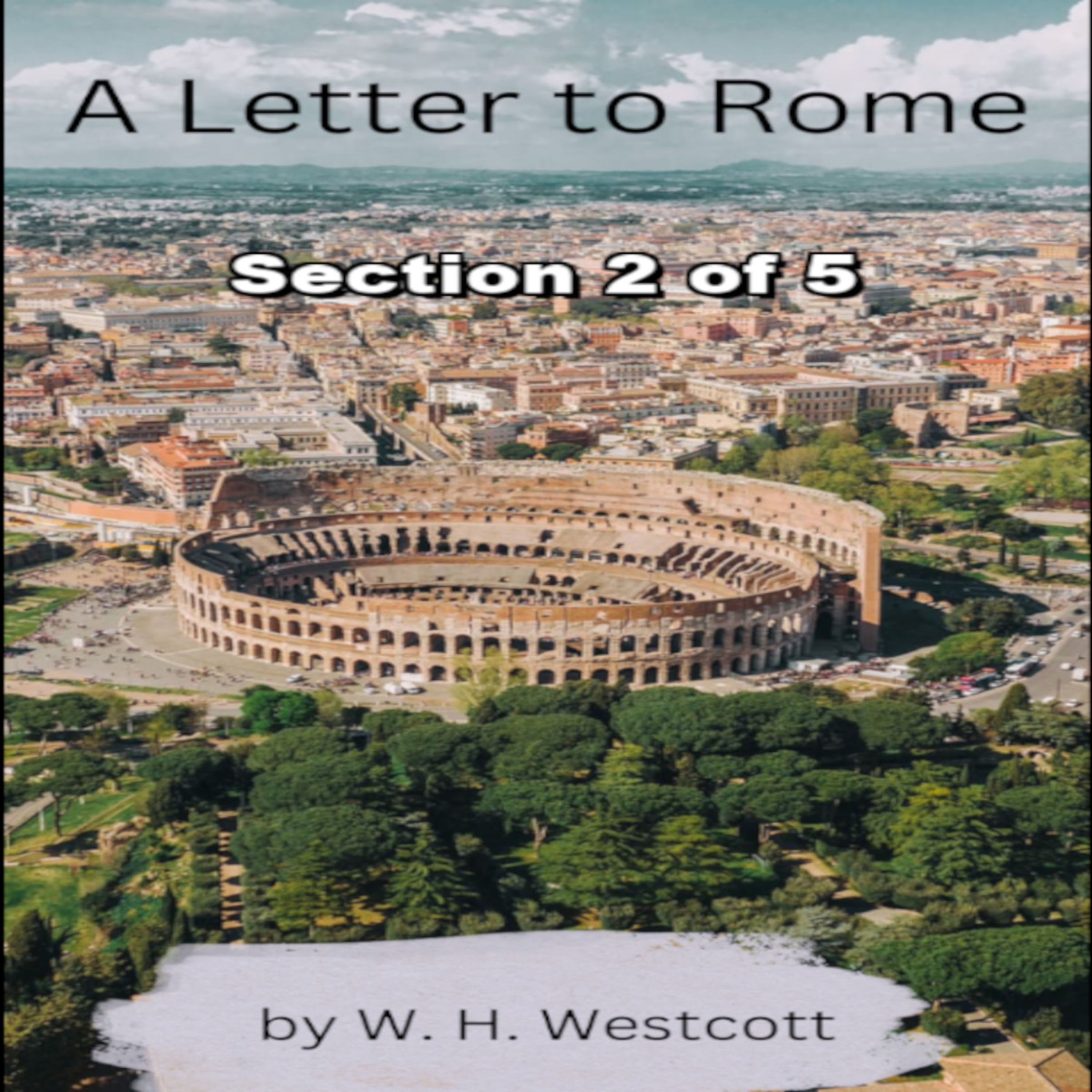 A Letter to Rome, by W. H. Westcott, Section 2 of 5.