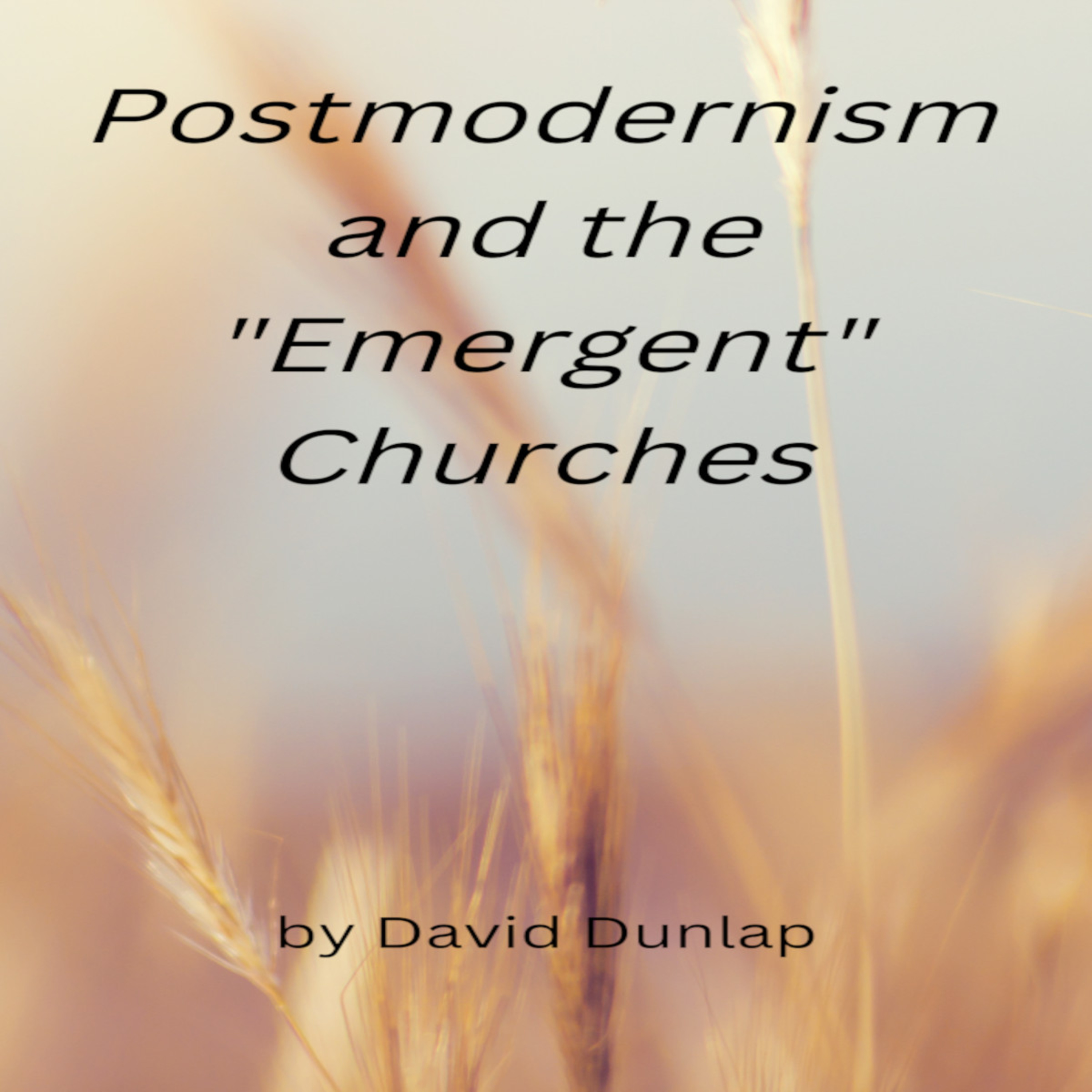 Postmodernism and the Emergent Churches, By David Dunlap episode artwork