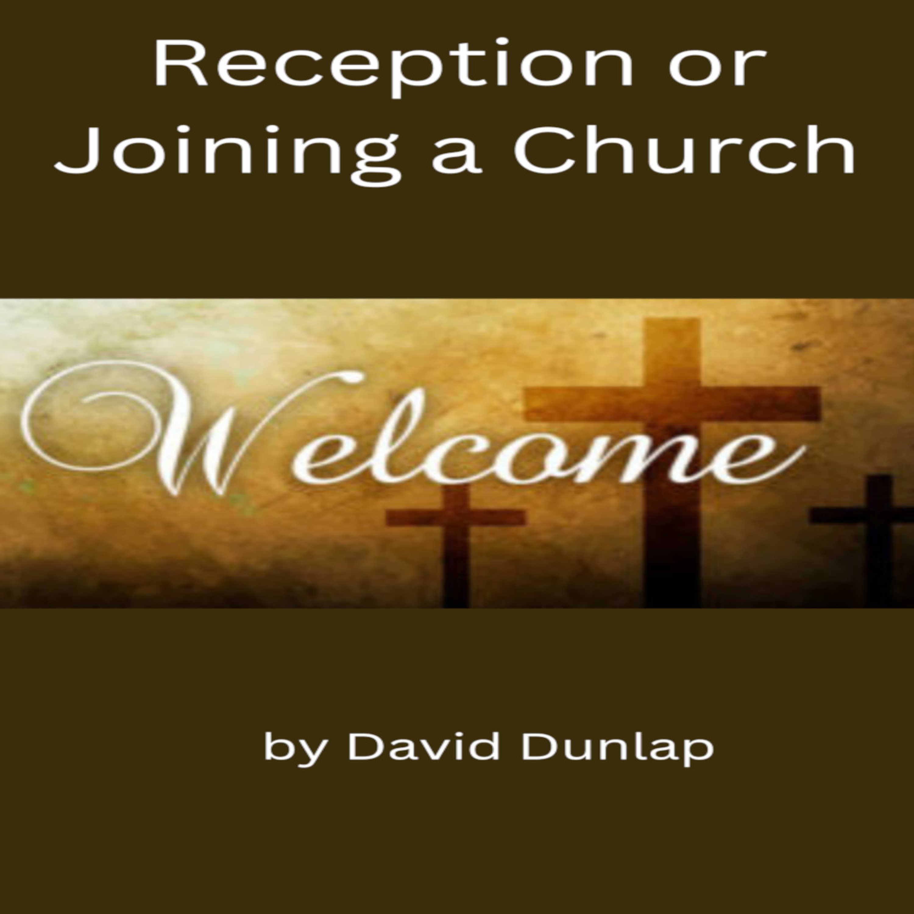 Reception or Joining a Church, By David Dunlap