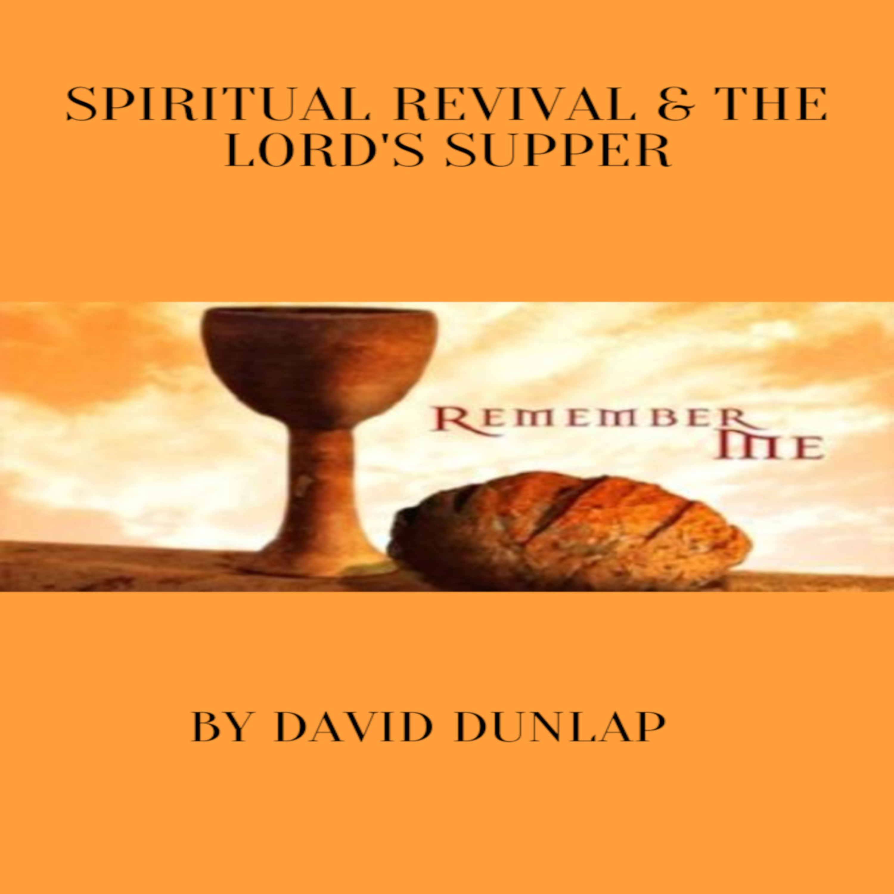 Spiritual Revival & The Lord's Supper, By David Dunlap episode artwork