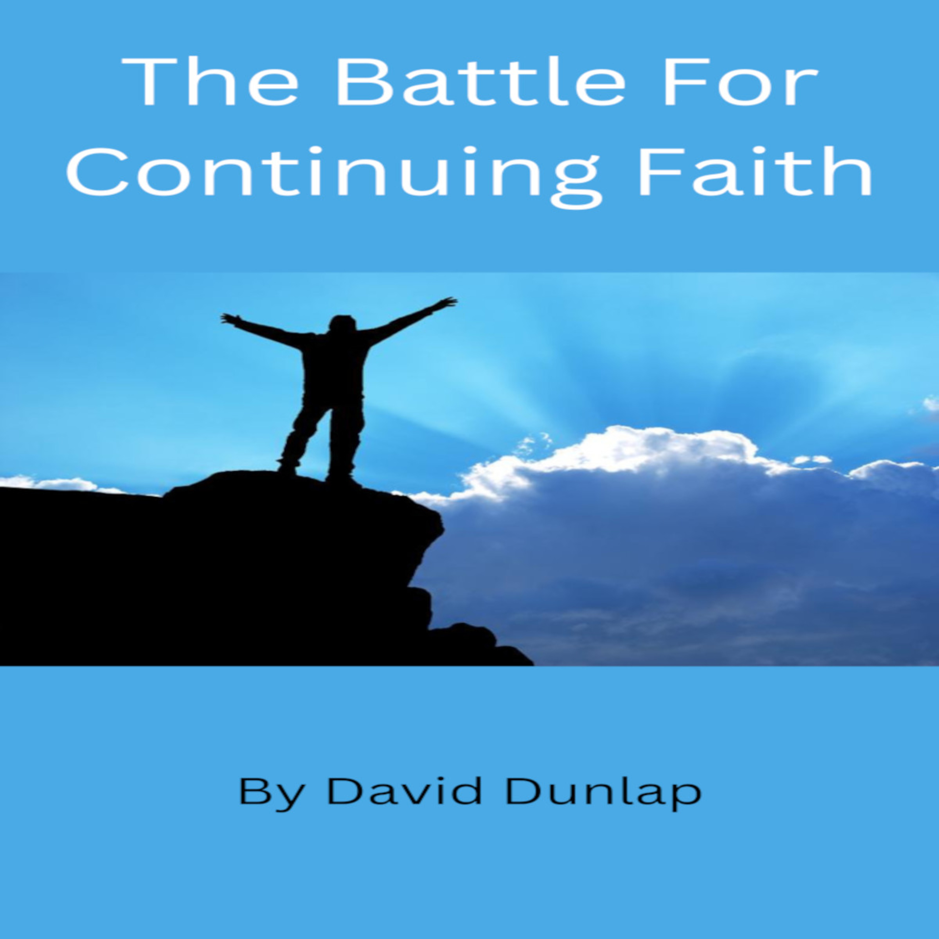 The Battle For Continuing Faith, By David Dunlap episode artwork