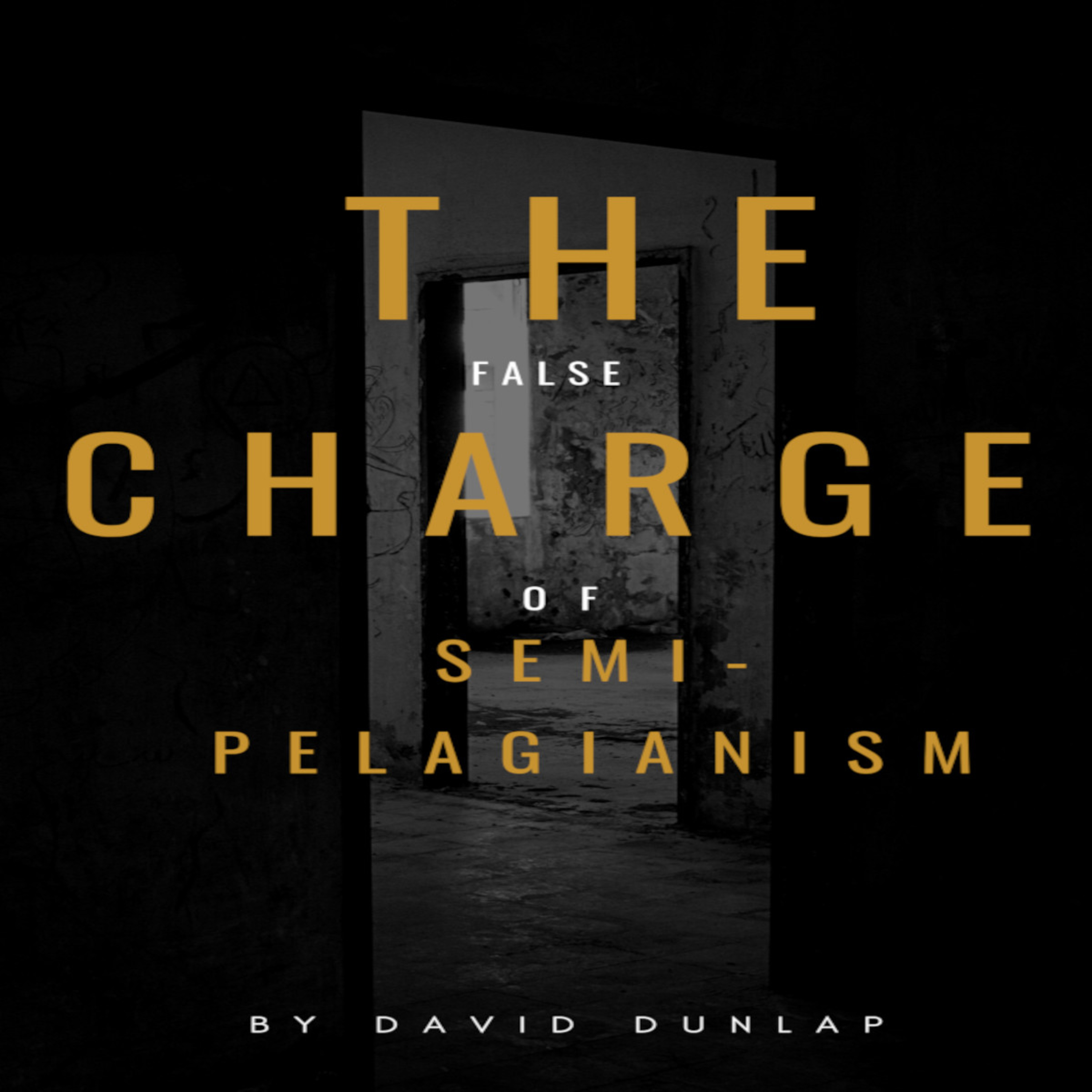 The False Charge of Semi-Pelagianism, By David Dunlap episode artwork