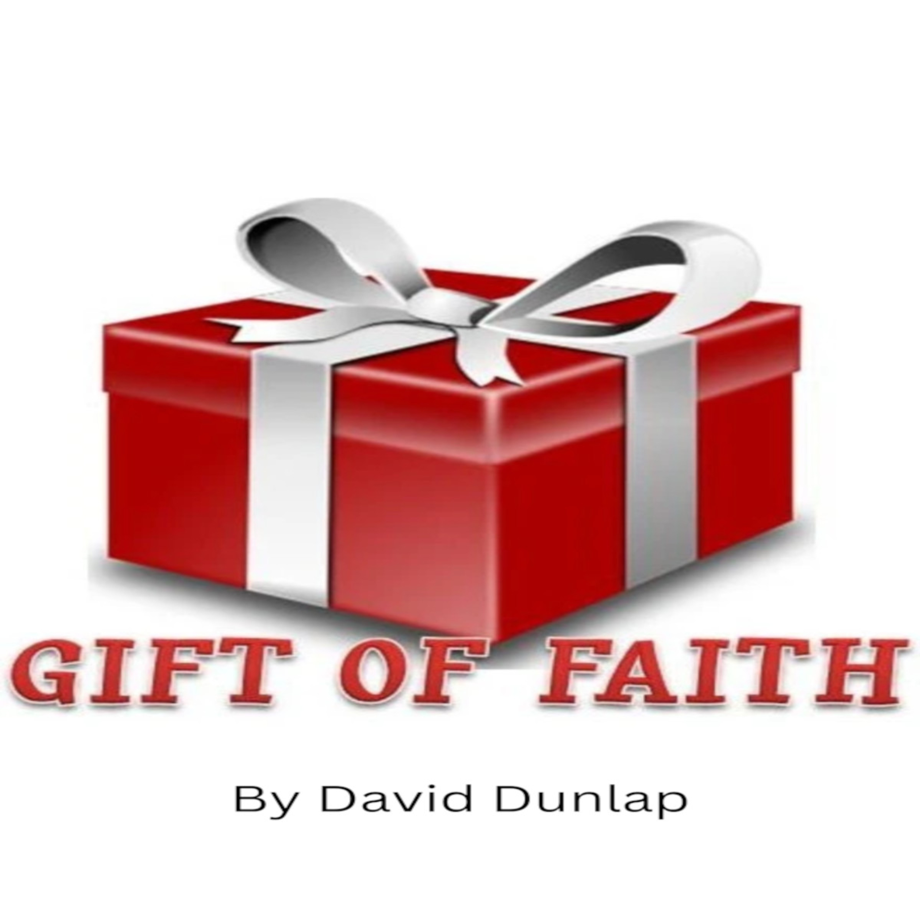 The Gift of Faith, By David Dunlap episode artwork