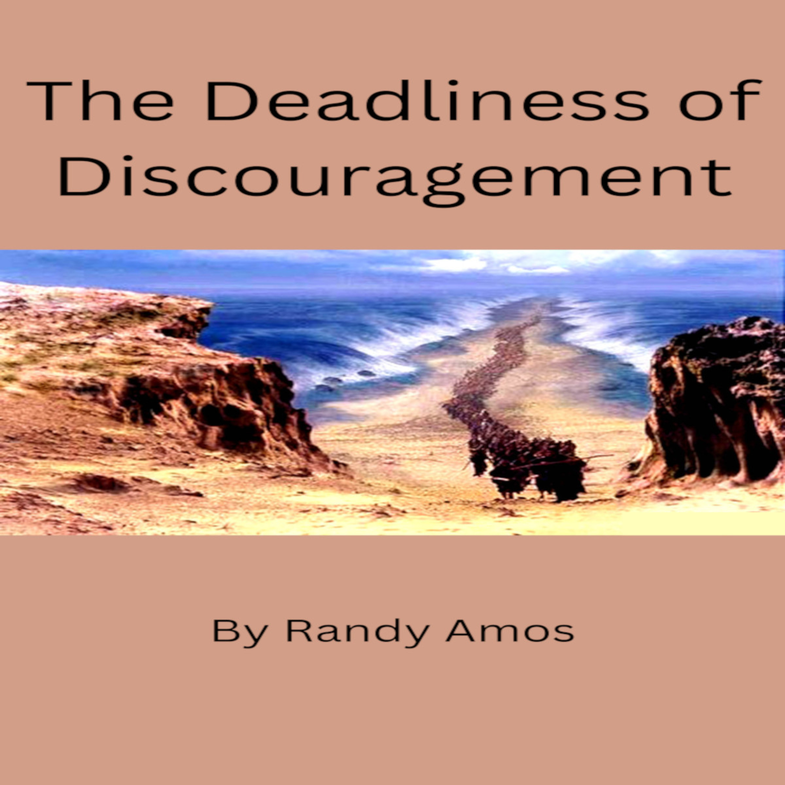 The Deadliness of Discouragement, By Randy Amos episode artwork