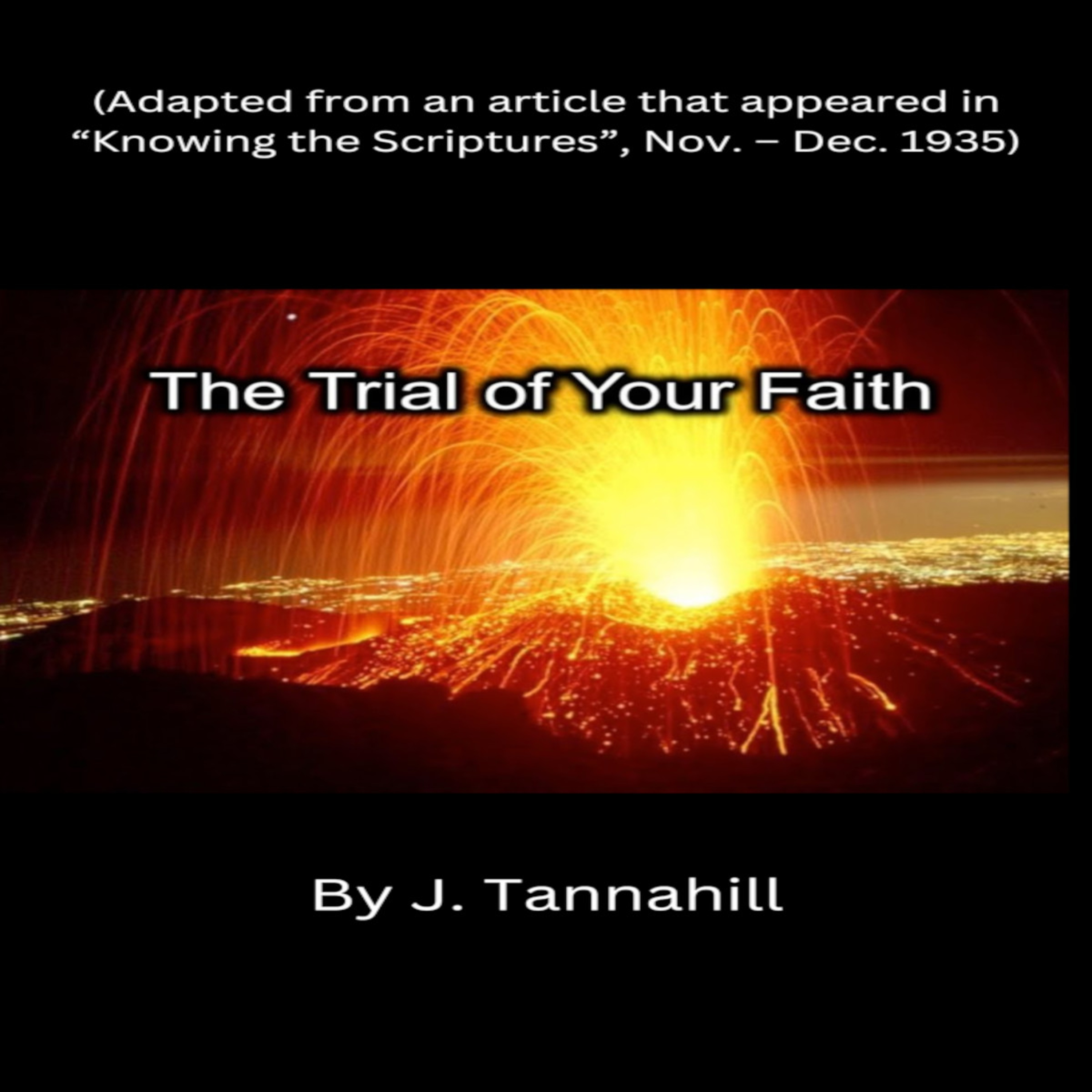 The Trial of Your Faith by J Tannahill
