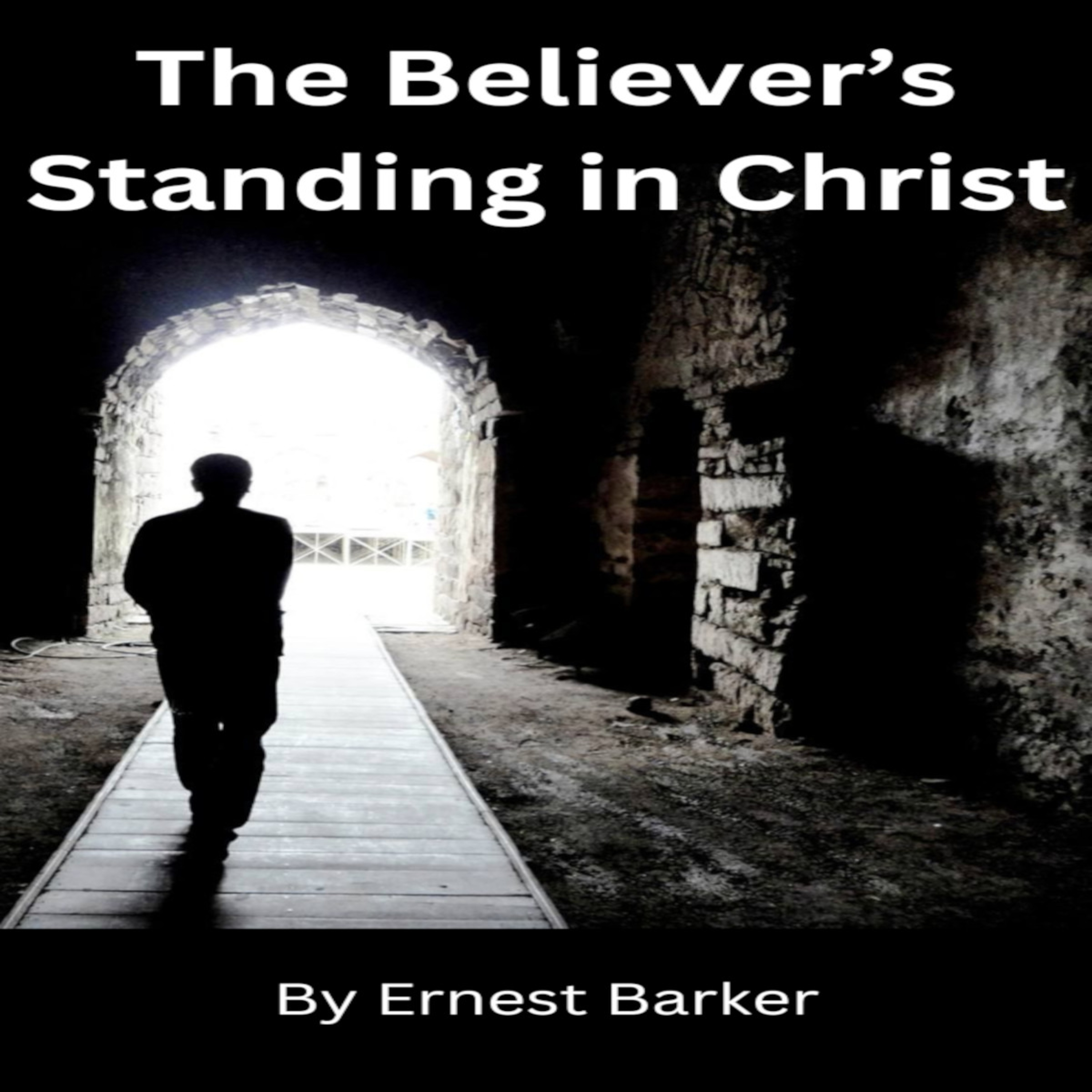The Believer’s Standing in Christ By Ernest Barker
