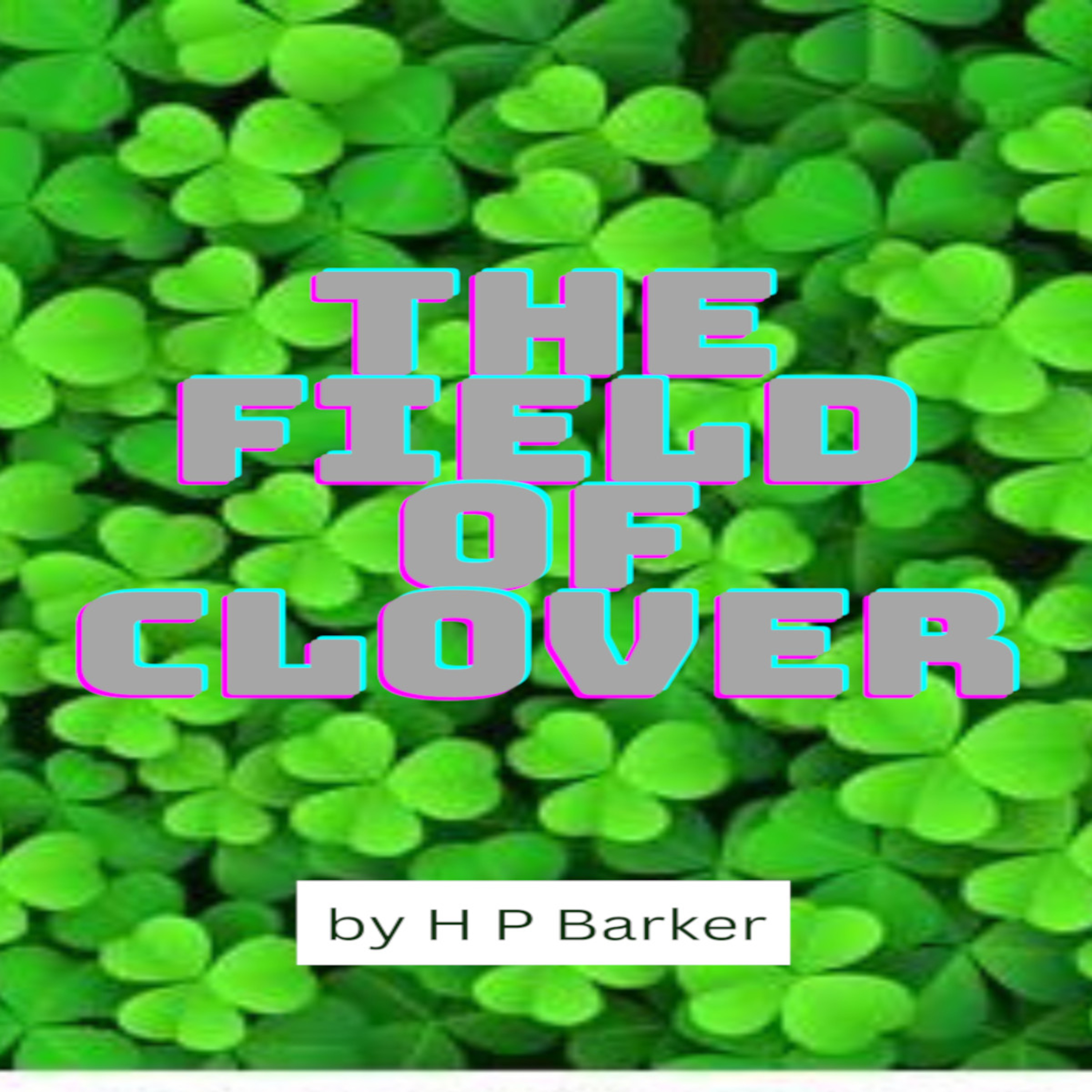 The Field of clover by H P Barker