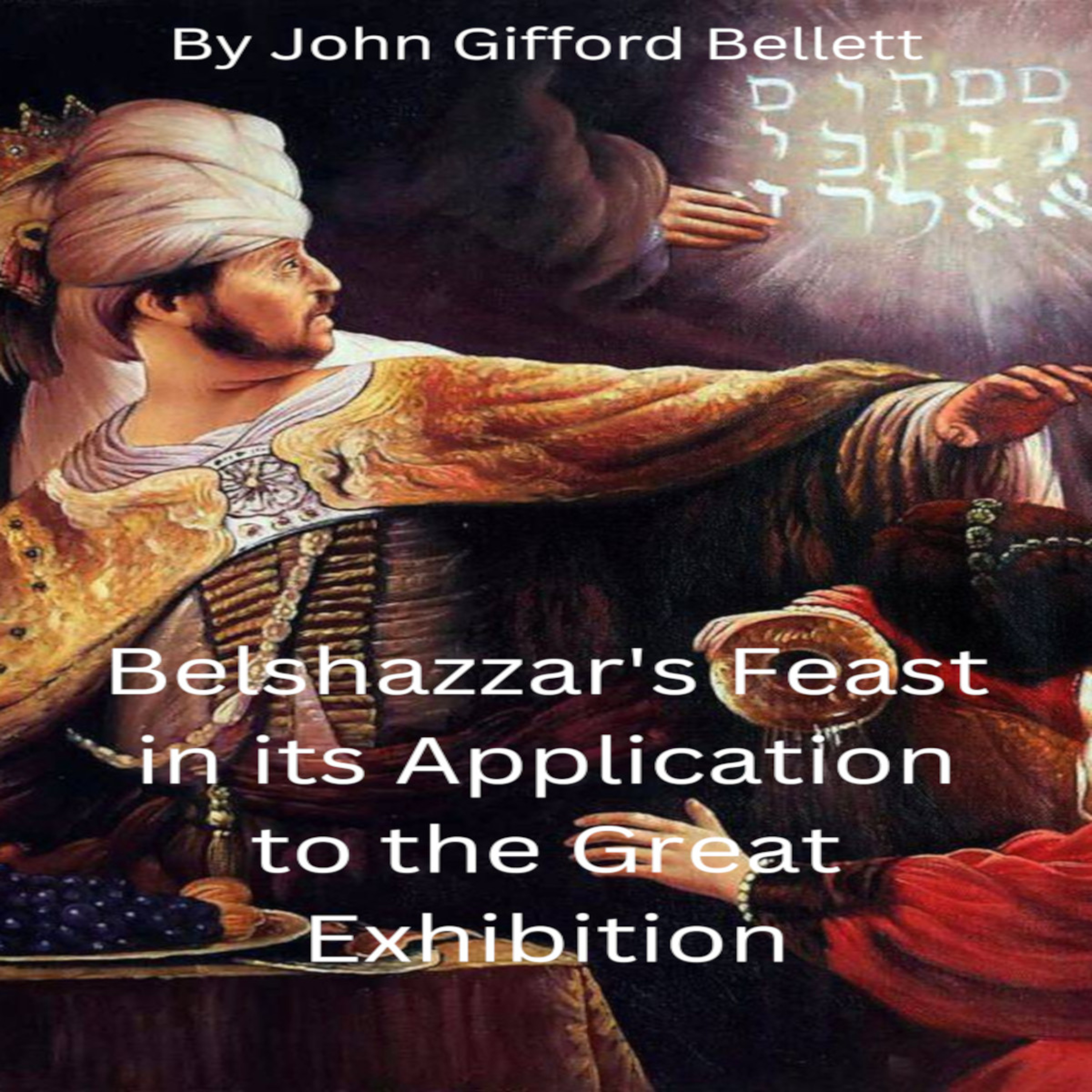 Belshazzar's Feast in its Application to the Great Exhibition