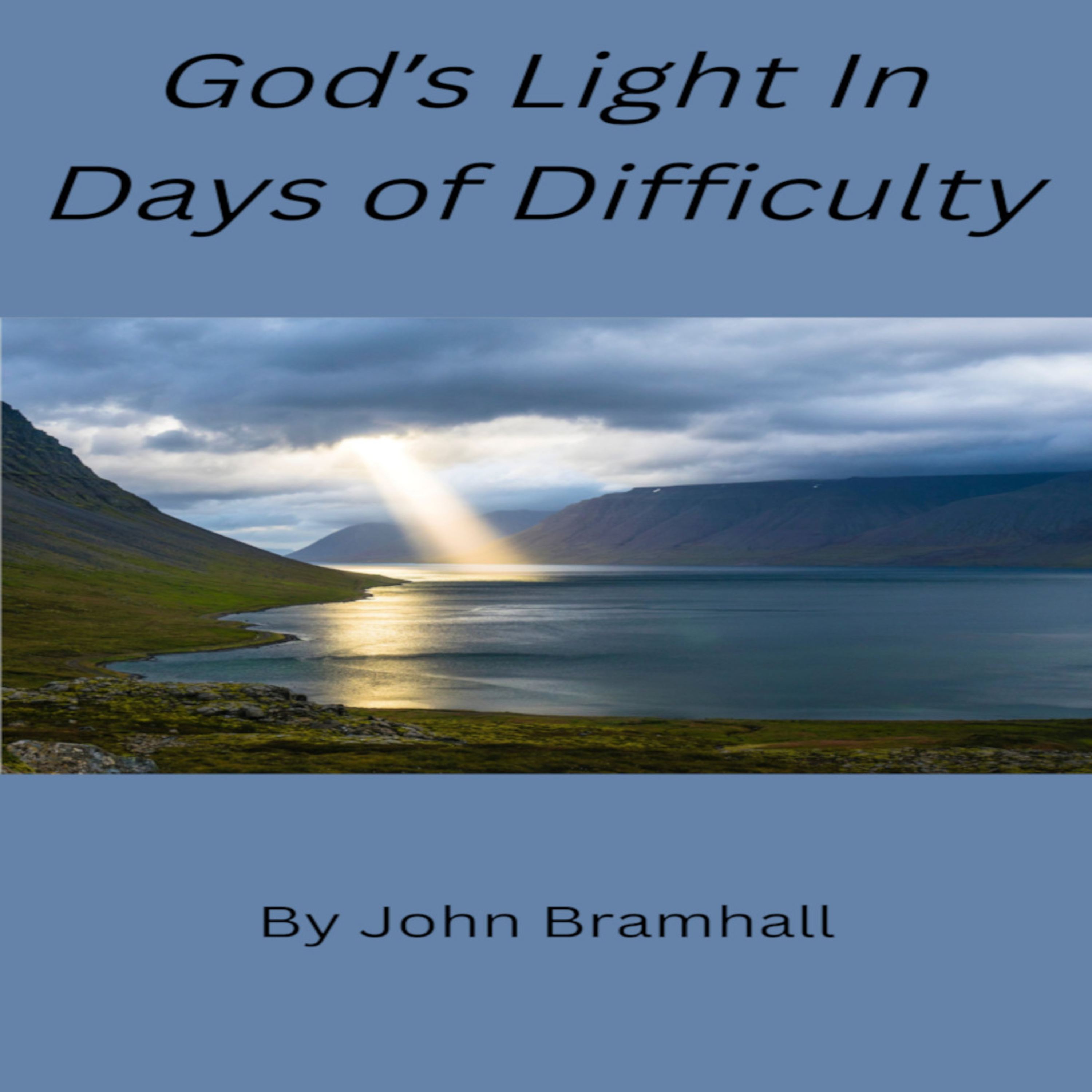 God’s Light In Days of Difficulty, by John Bramhall, Part 1, 2, and 3 episode artwork