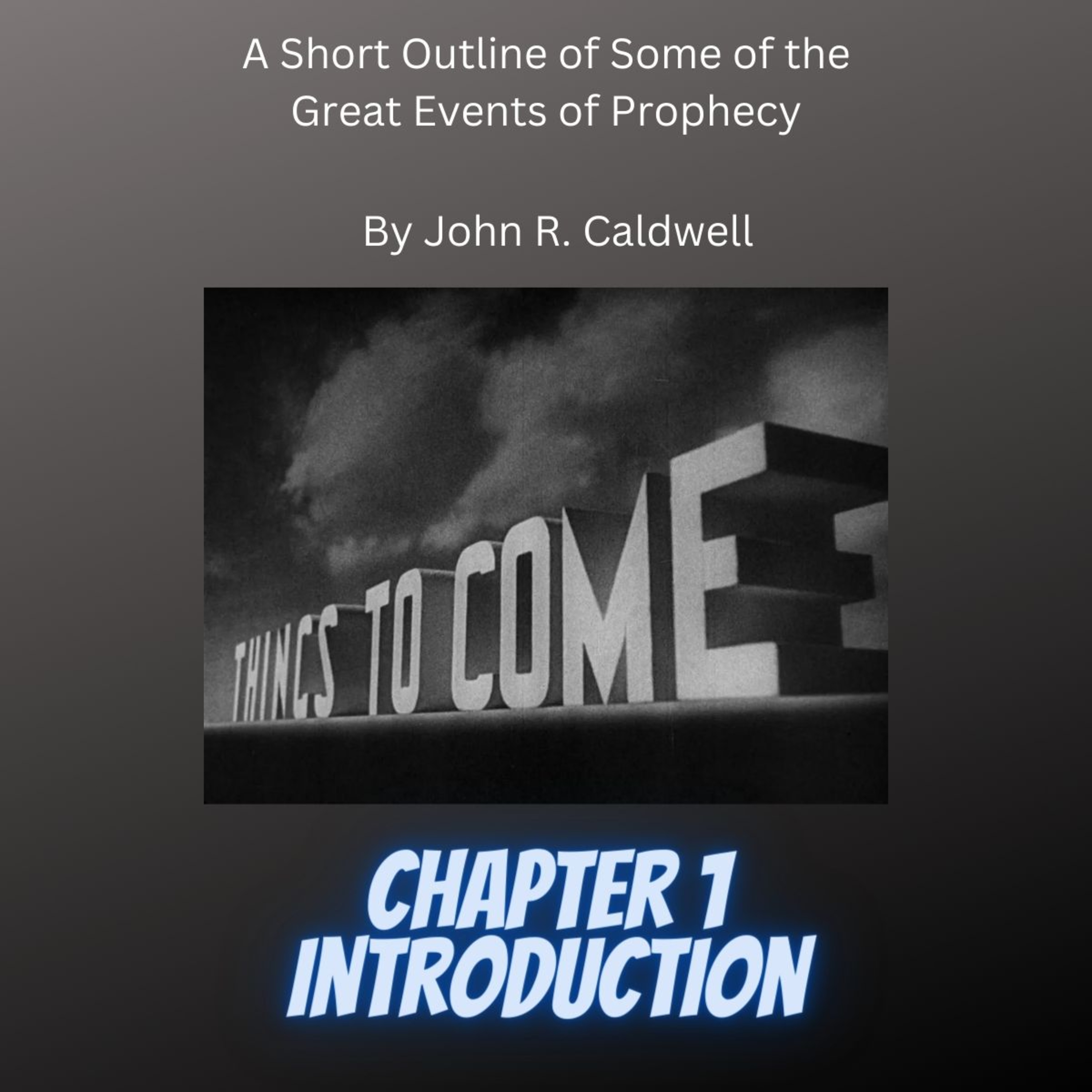 Things To Come, by John R. Caldwell, Chapter 1 Introduction episode artwork