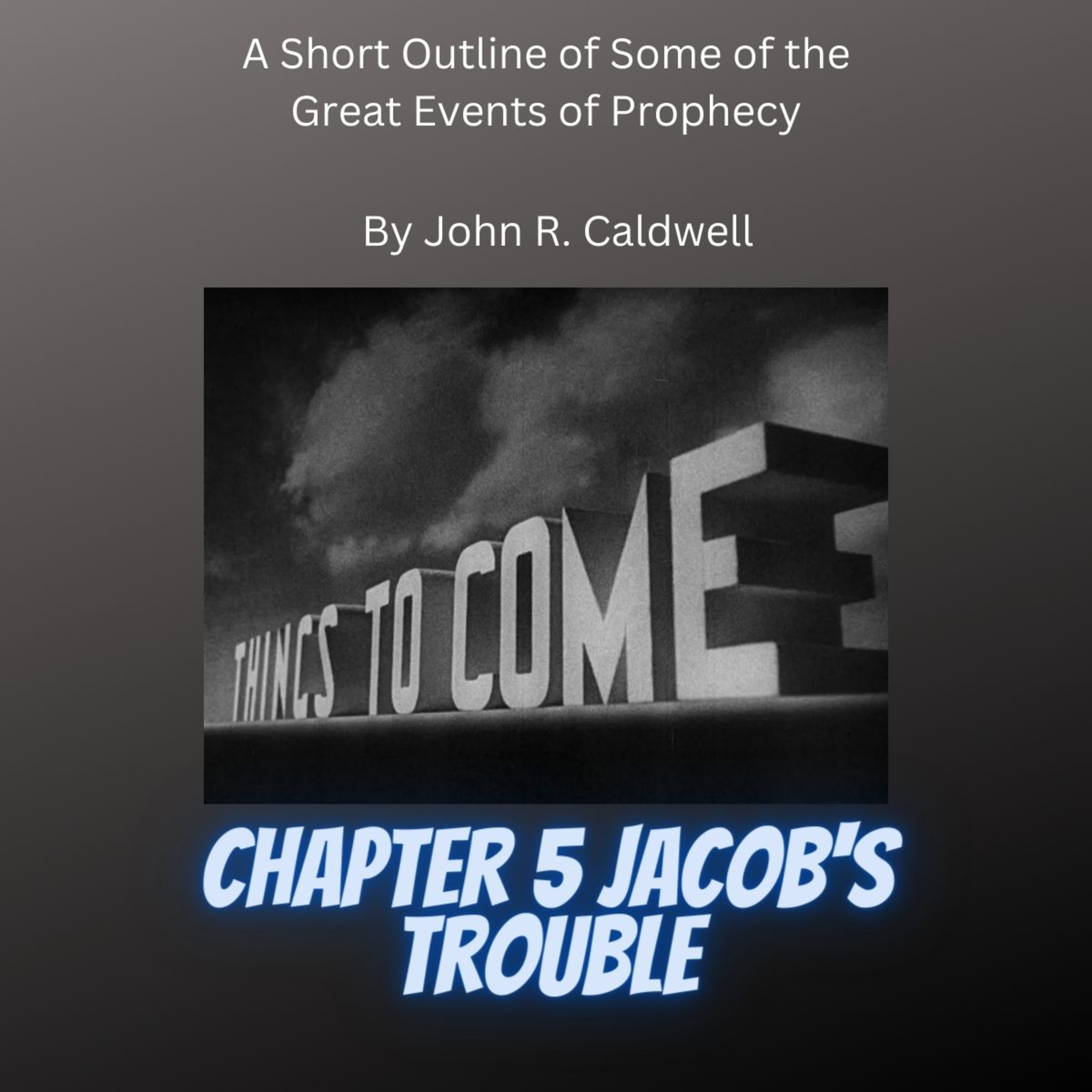 Things To Come, by John R. Caldwell, Chapter 5, Jacob's Trouble