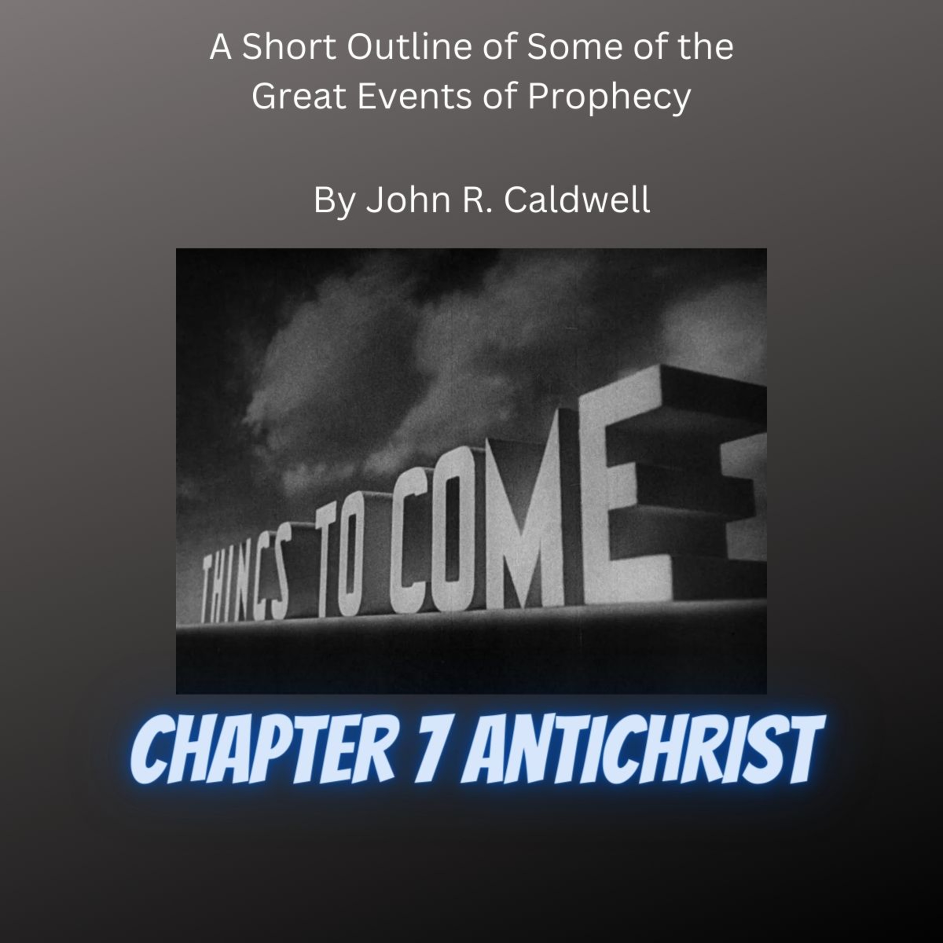 Things To Come, by John R. Caldwell, Chapter 7 Antichrist episode artwork