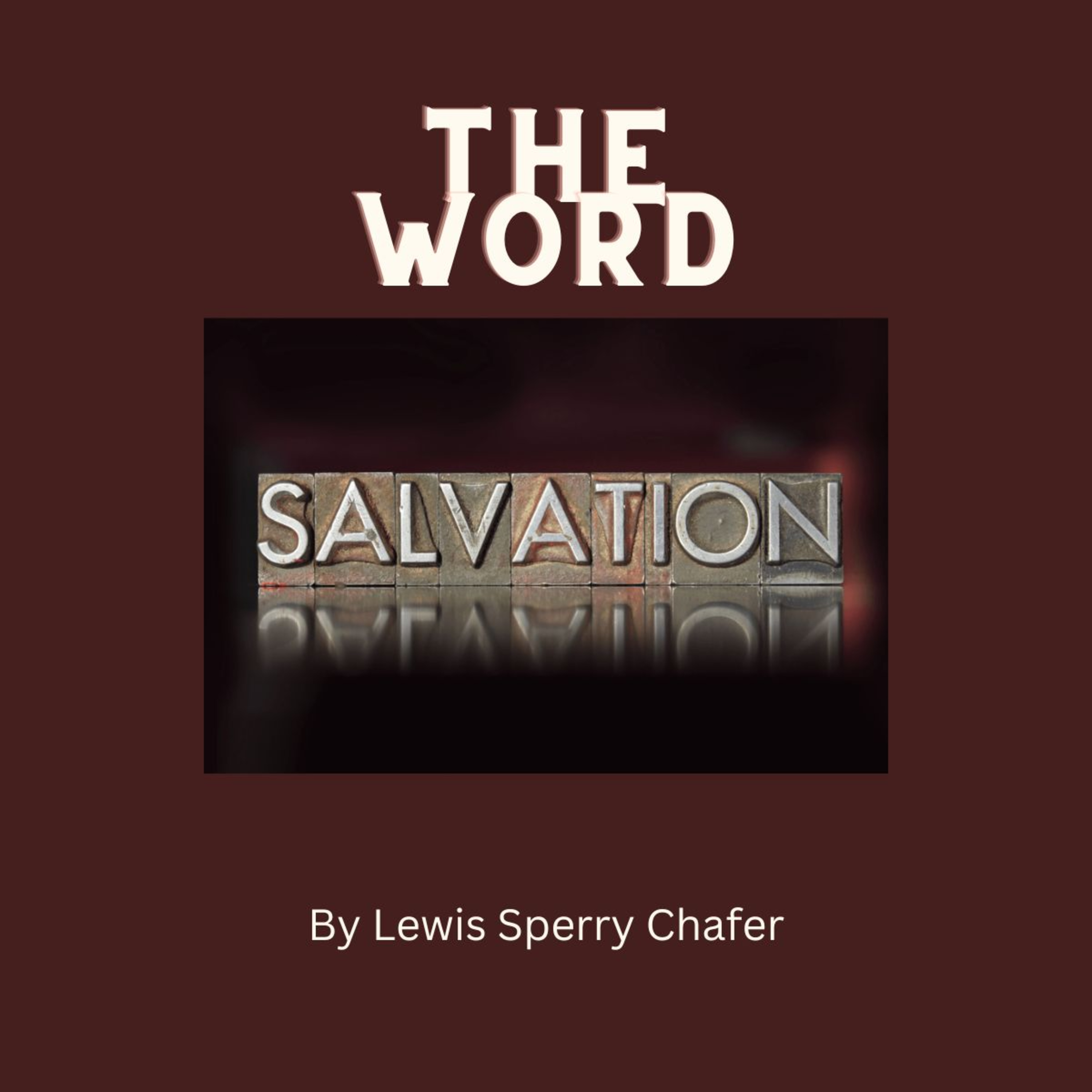 Salvation by Lewis Sperry Chafer Chapter 1 The Word Salvation