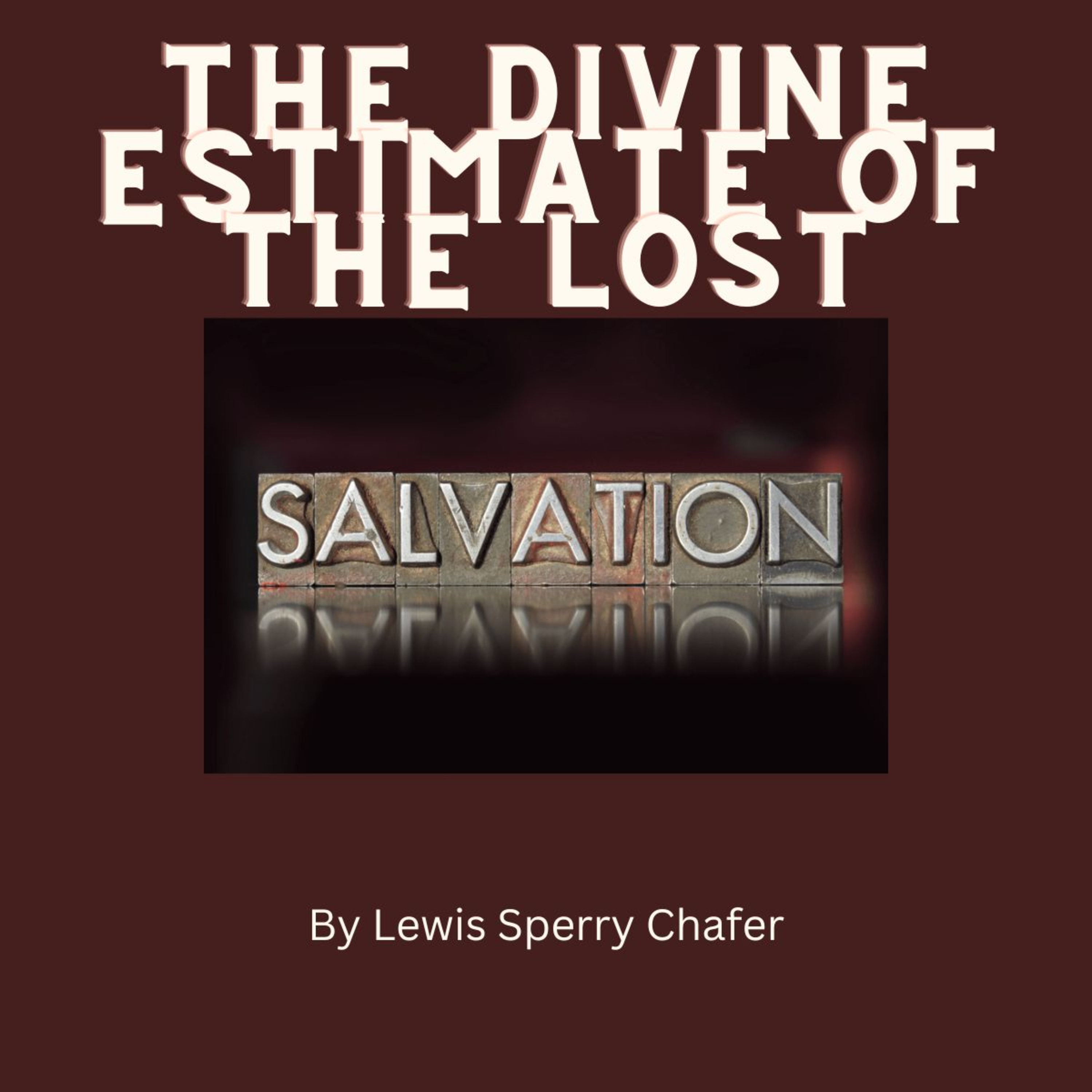 Salvation by Lewis Sperry Chafer Chapter 2, The Divine Estimate of the Lost