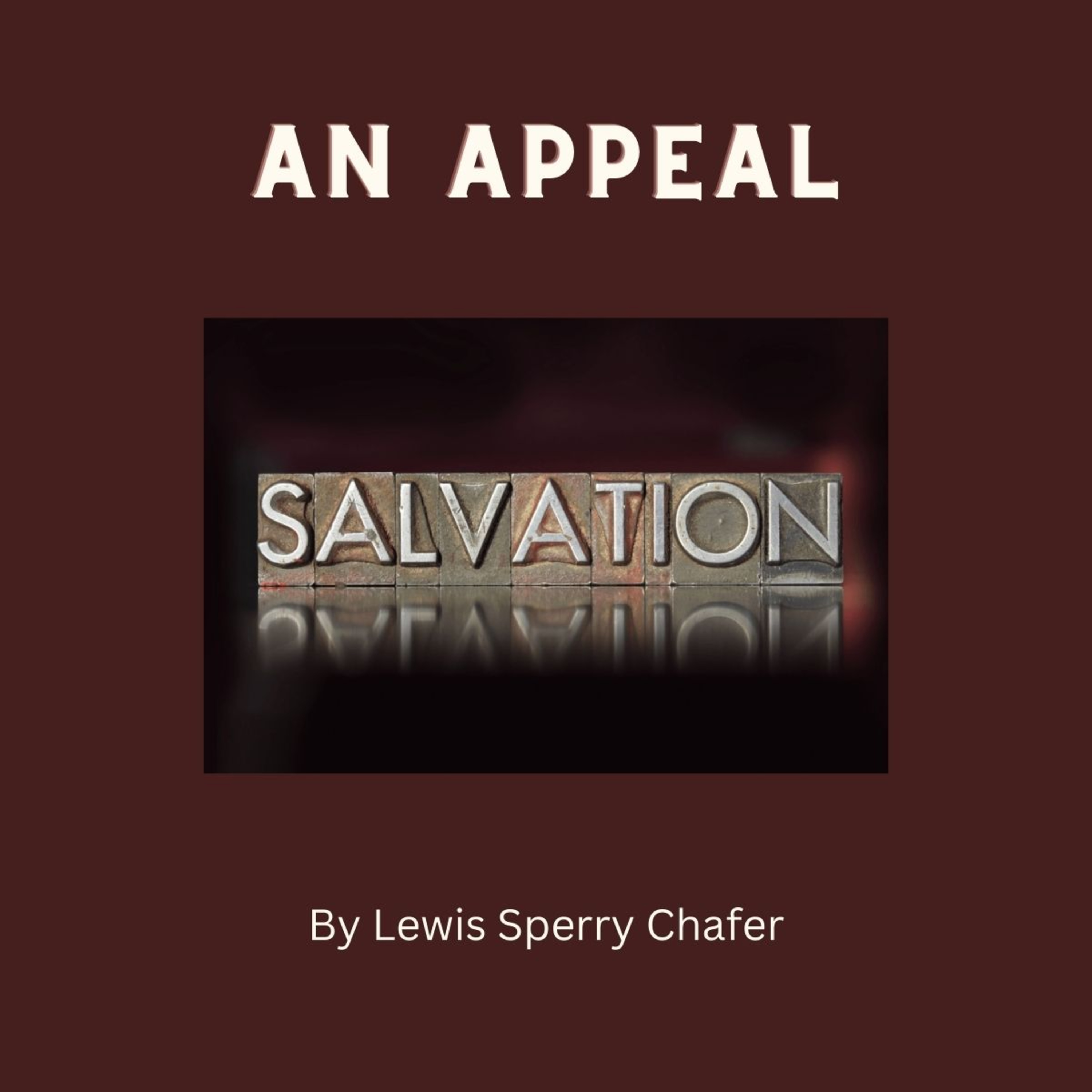 Salvation by Lewis Sperry Chafer Chapter 12, An Appeal episode artwork