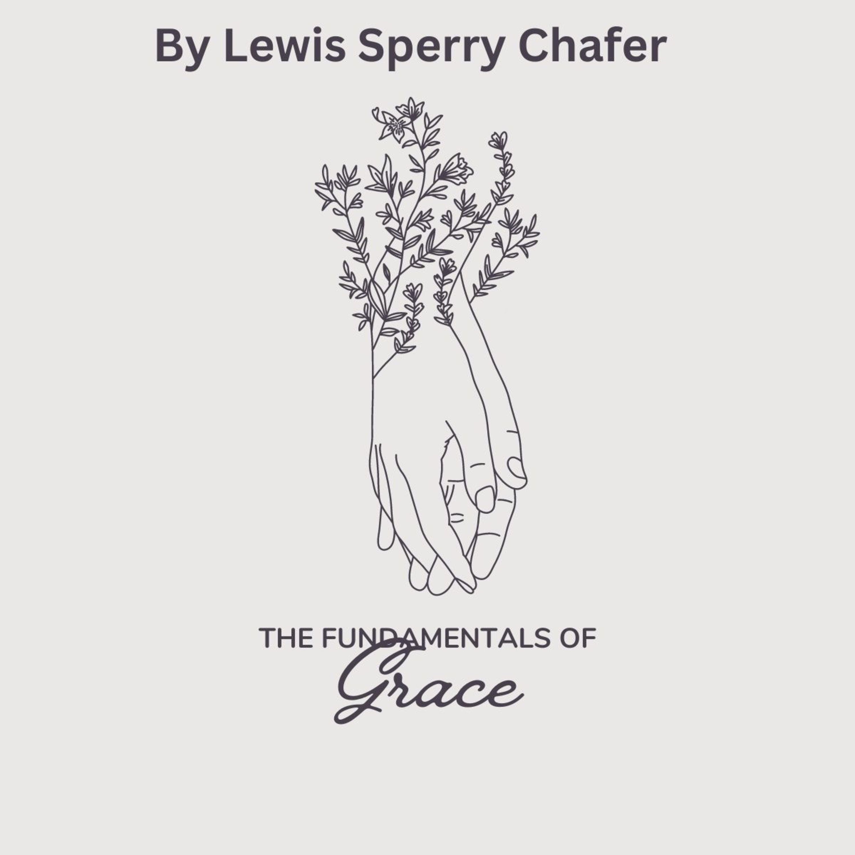 The Fundamentals of Grace by Lewis Sperry Chafer Chapter episode artwork
