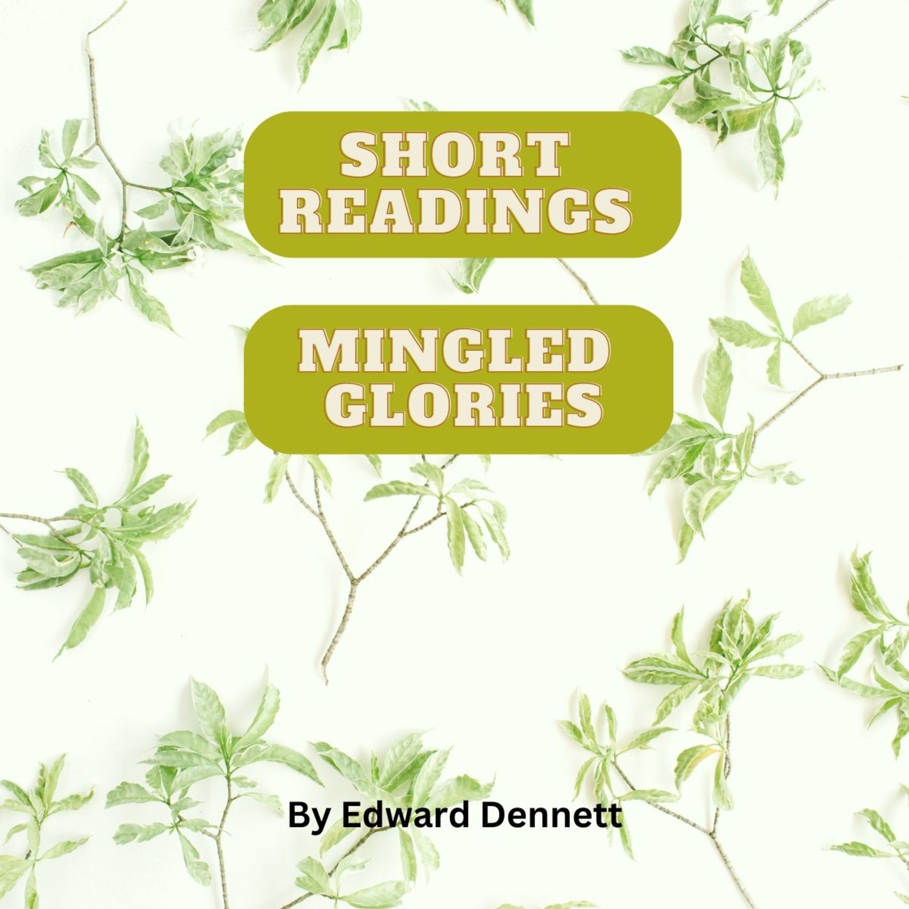 Mingled Glories. by Edward Dennett, Short Reading.