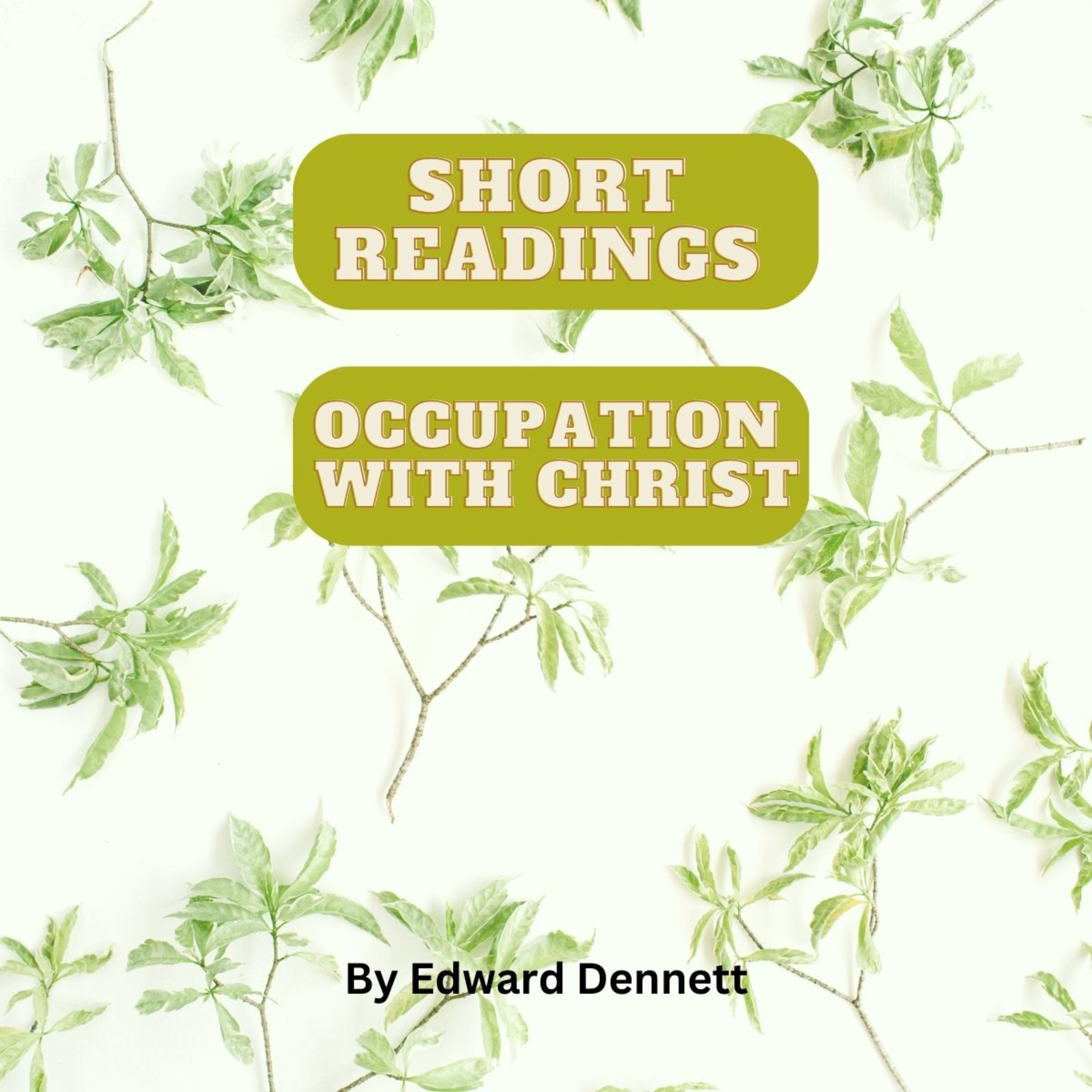 Occupation with Christ. by Edward Dennett, Short Reading.