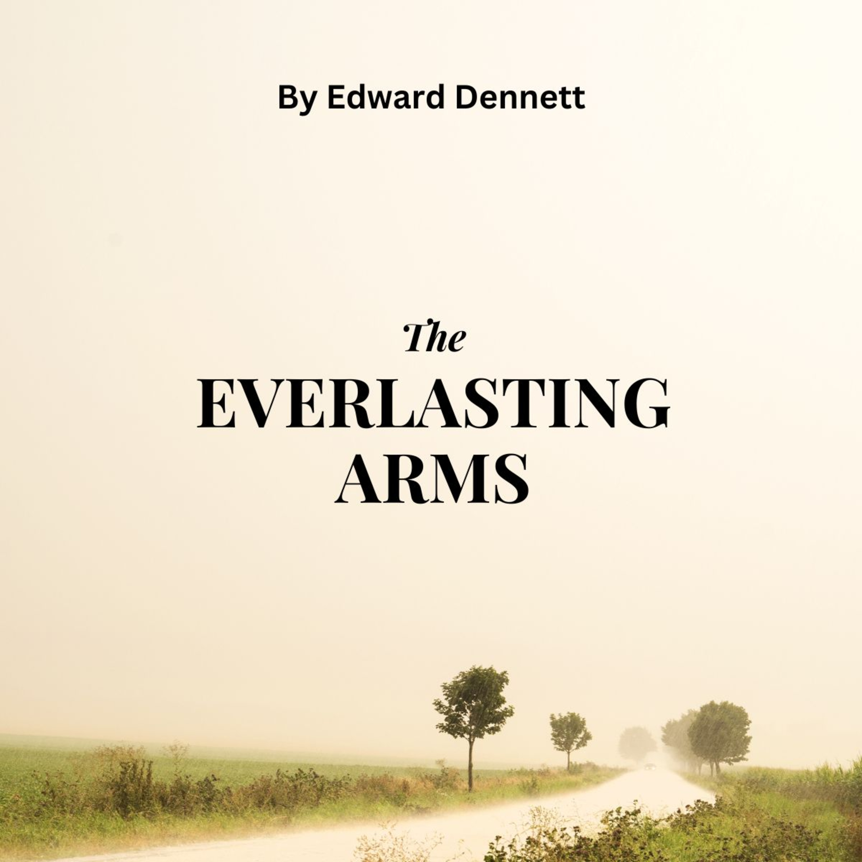 The Everlasting Arms, by Edward Dennett.