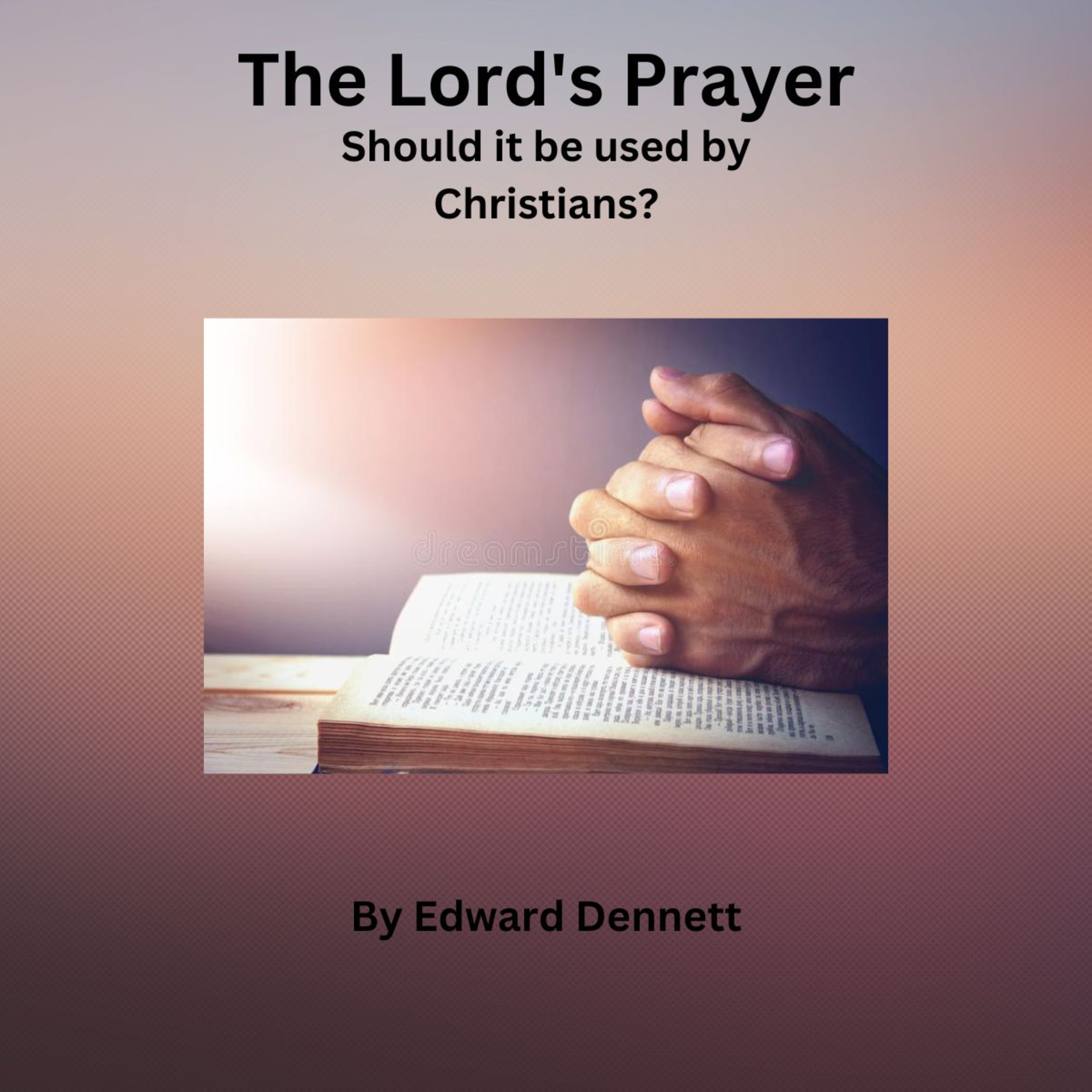 The Lord's Prayer or Should it be used by Christians?, by Edward Dennett. episode artwork