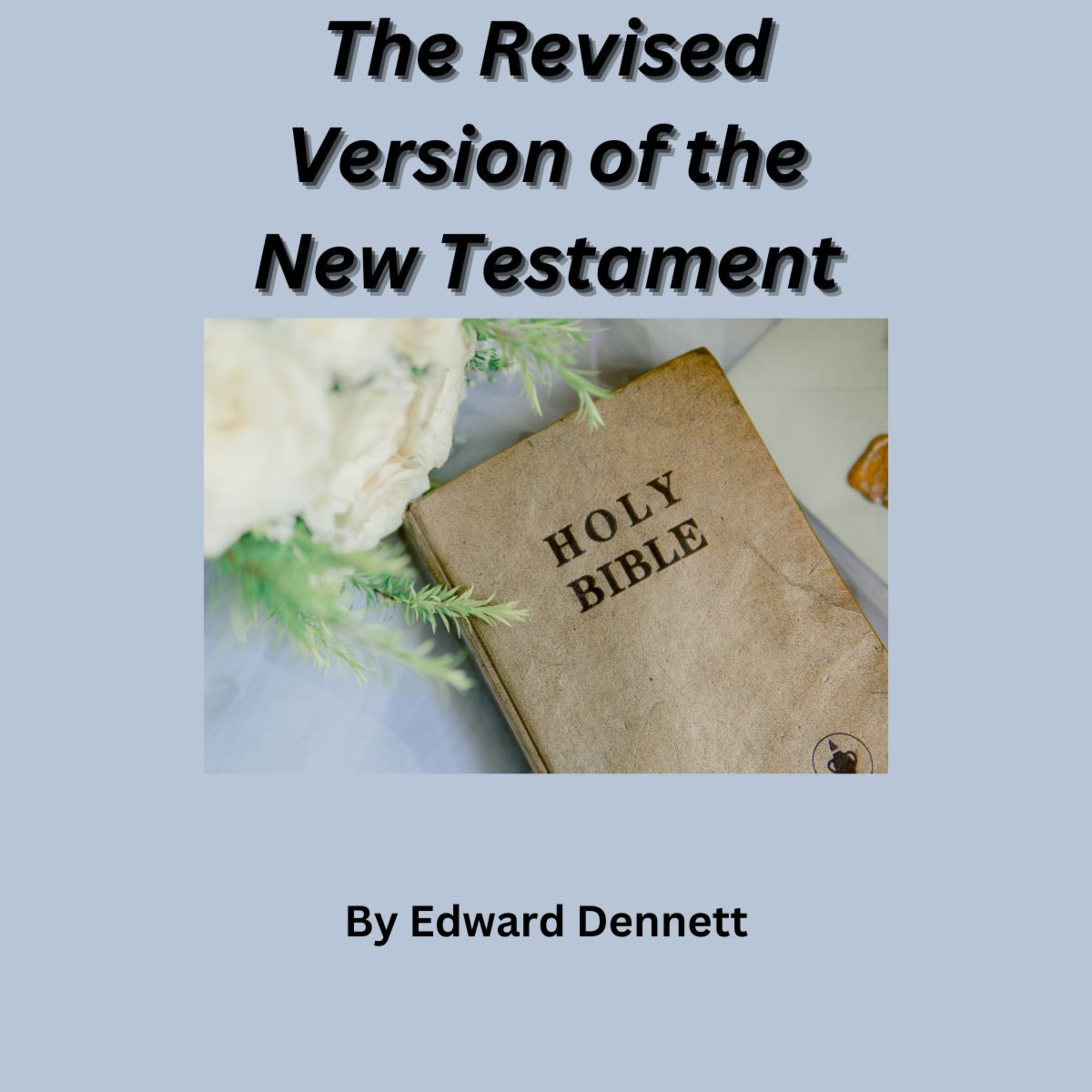 The Revised Version of the New Testament, by Edward Dennett. episode artwork