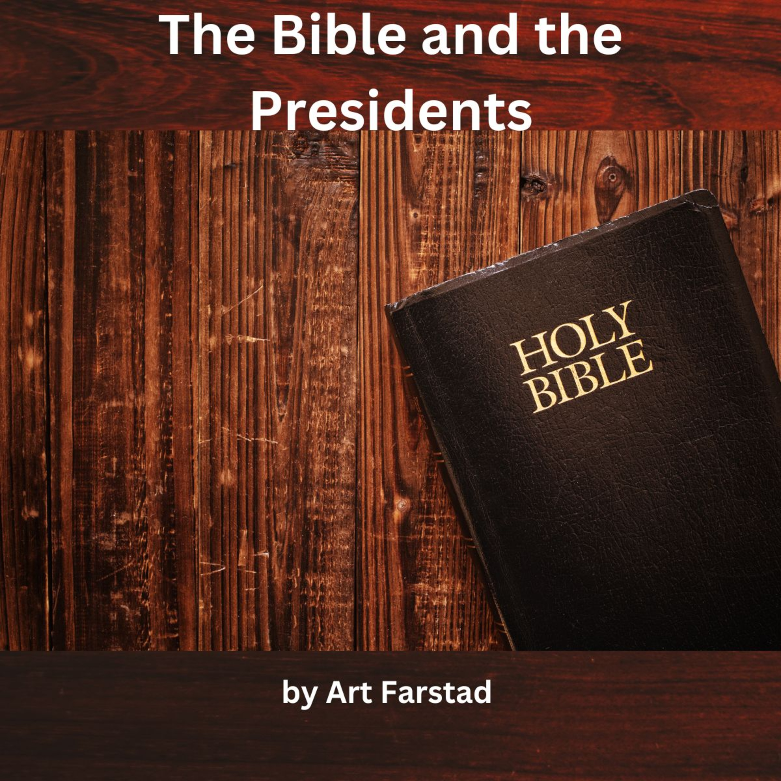The Bible and the Presidents by Art Farstad