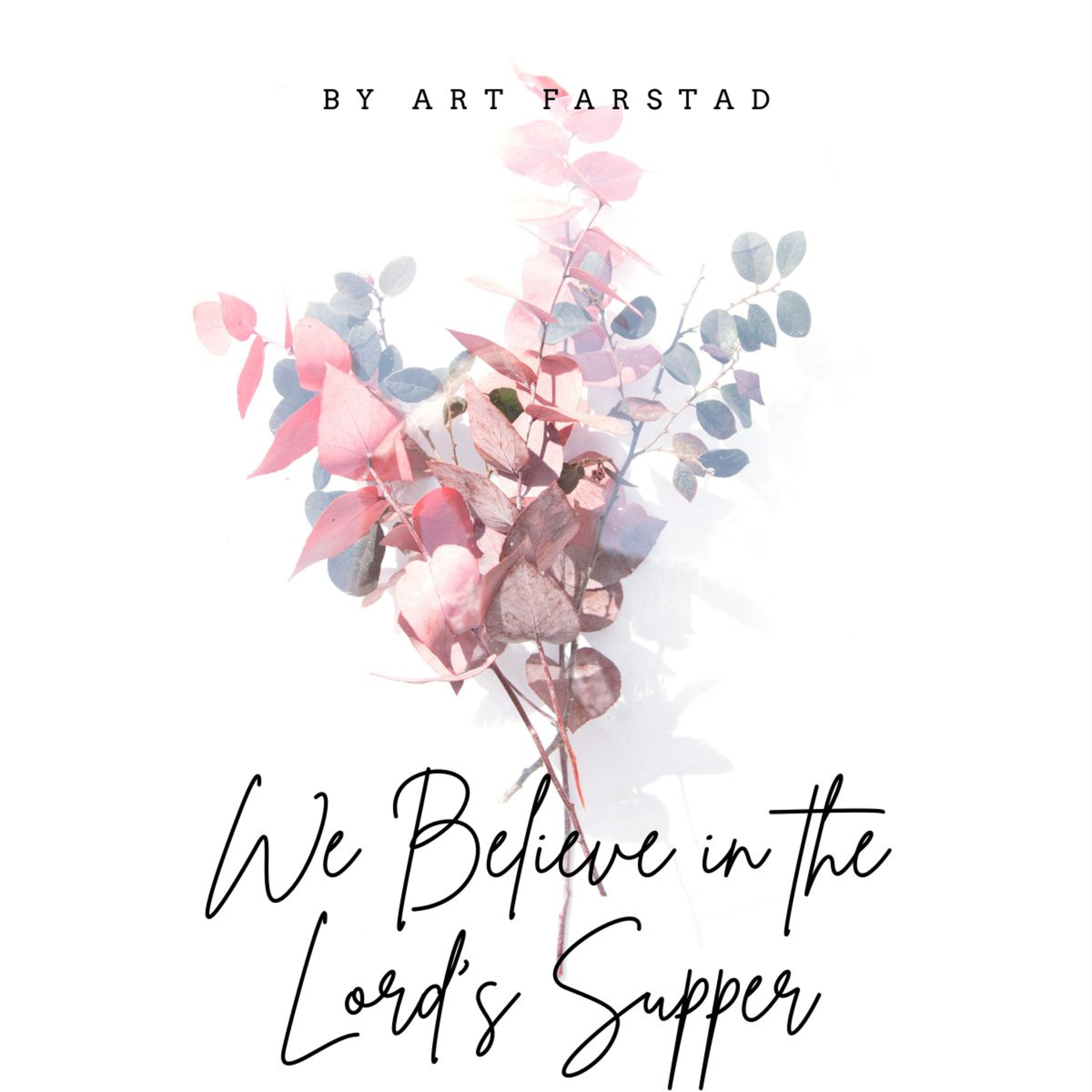 We Believe in the Lord's Supper by Art Farstad and others, 2nd section, part 1